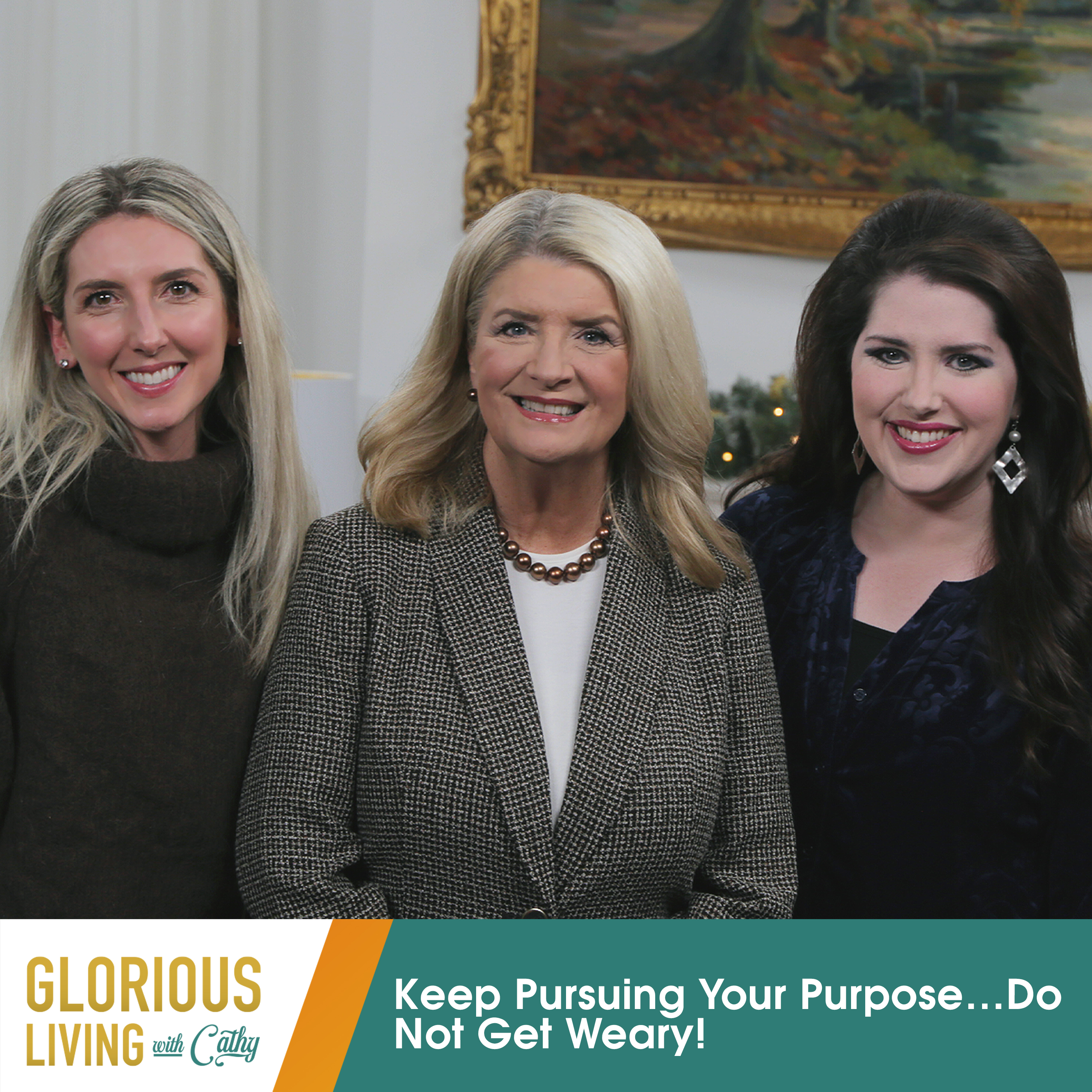 Glorious Living with Cathy: Keep Pursuing Your Purpose…Do Not Get Weary!