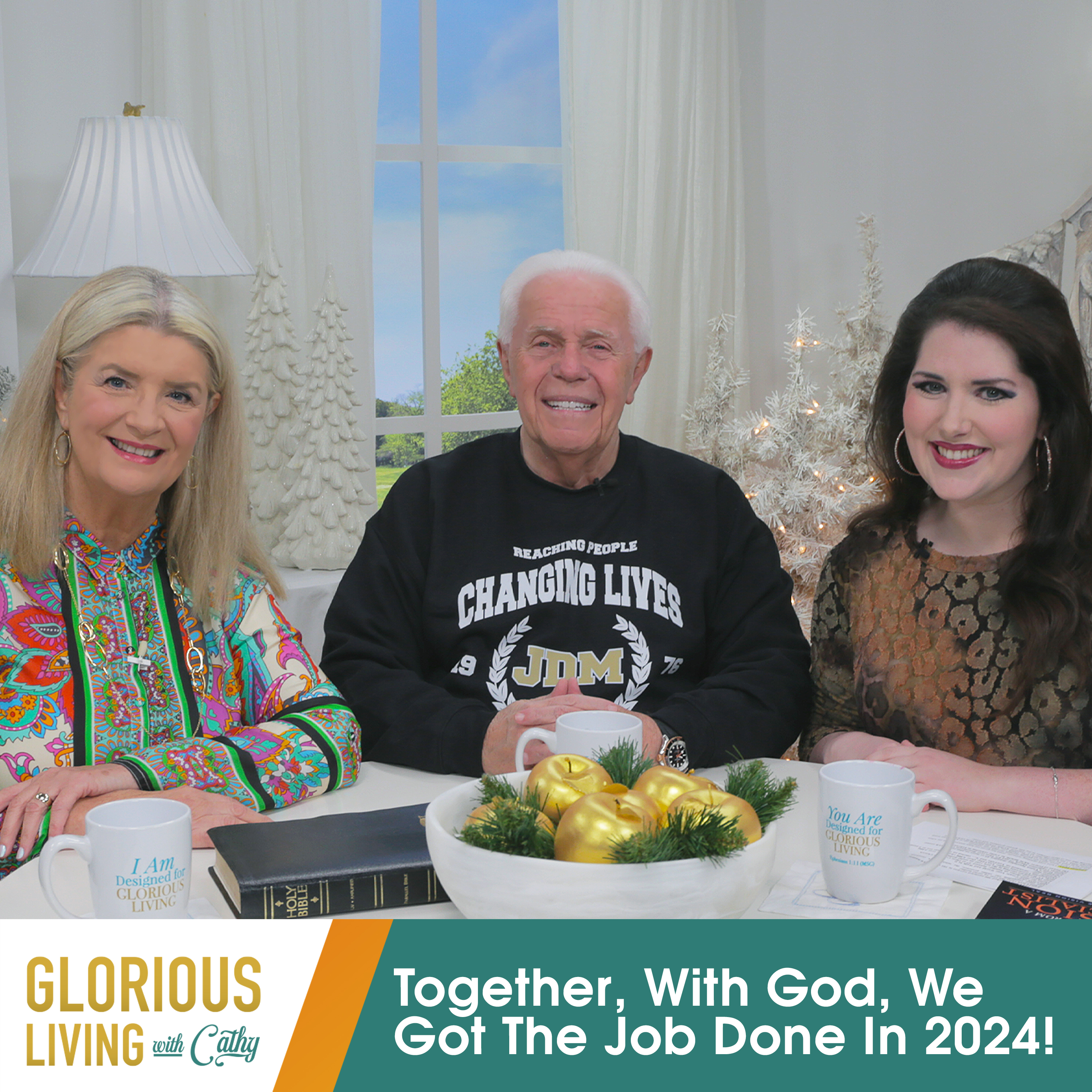 Glorious Living with Cathy: Together, With God, We Got The Job Done In 2024!