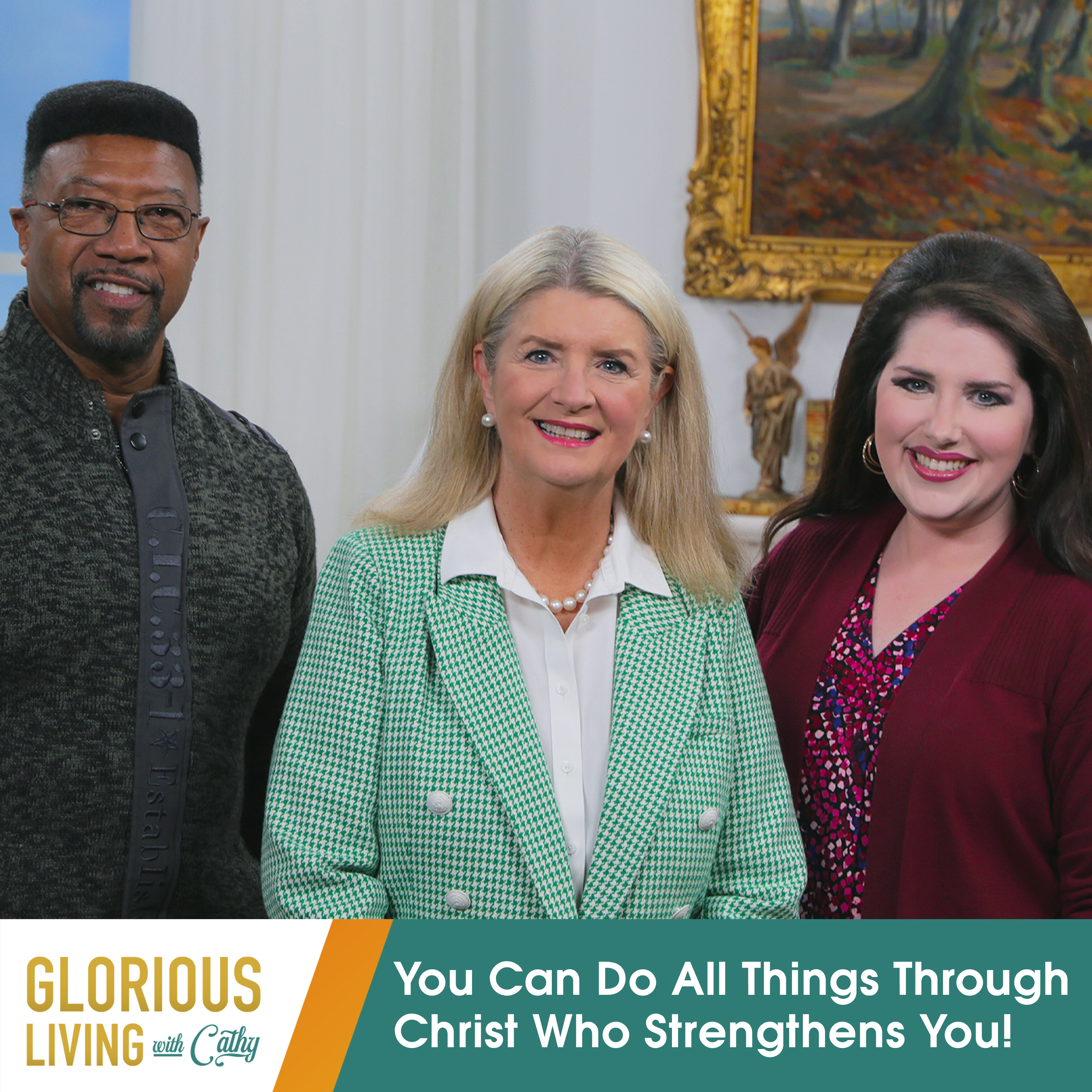 Glorious Living with Cathy: You Can Do All Things Through Christ Who Strengthens You!