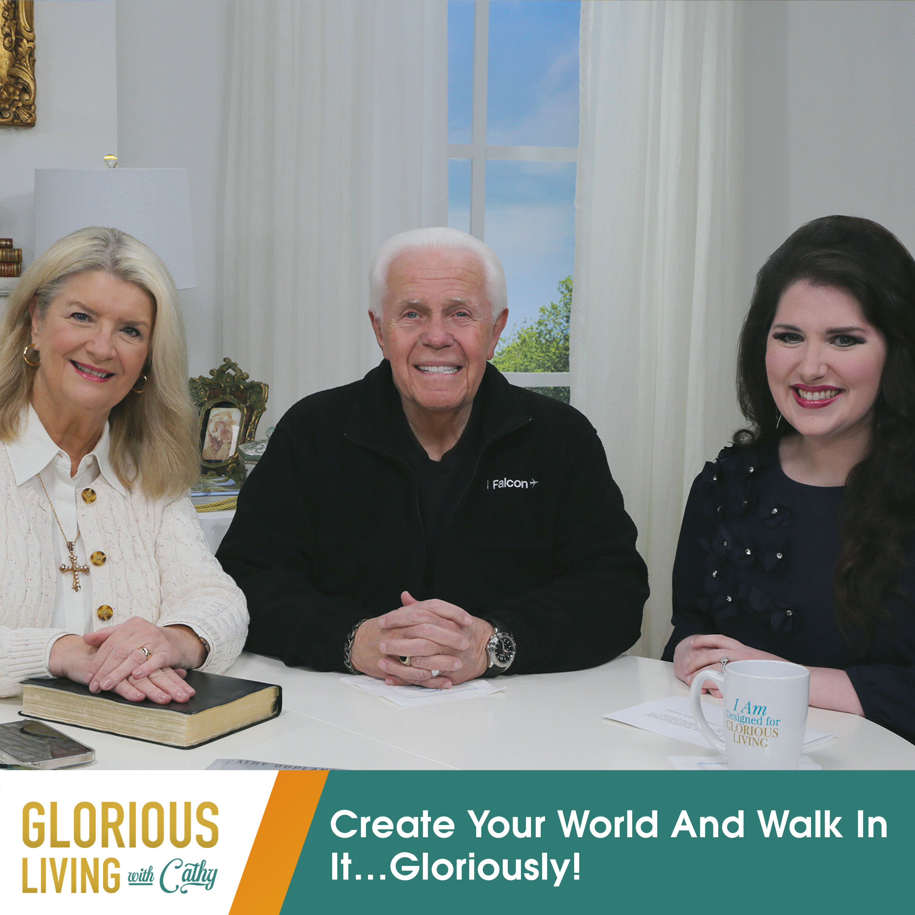 Glorious Living with Cathy: Create Your World And Walk In It…Gloriously!