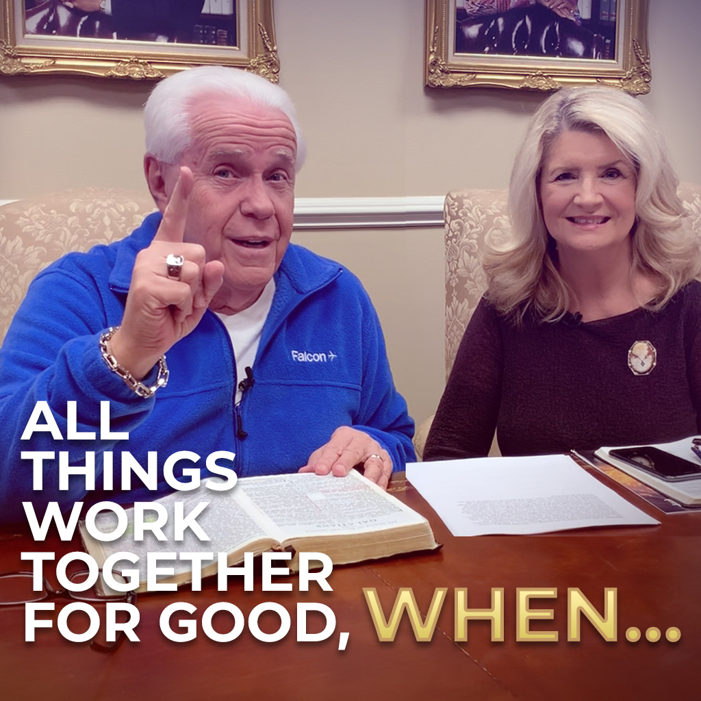 All Things Work Together For Good, WHEN…
