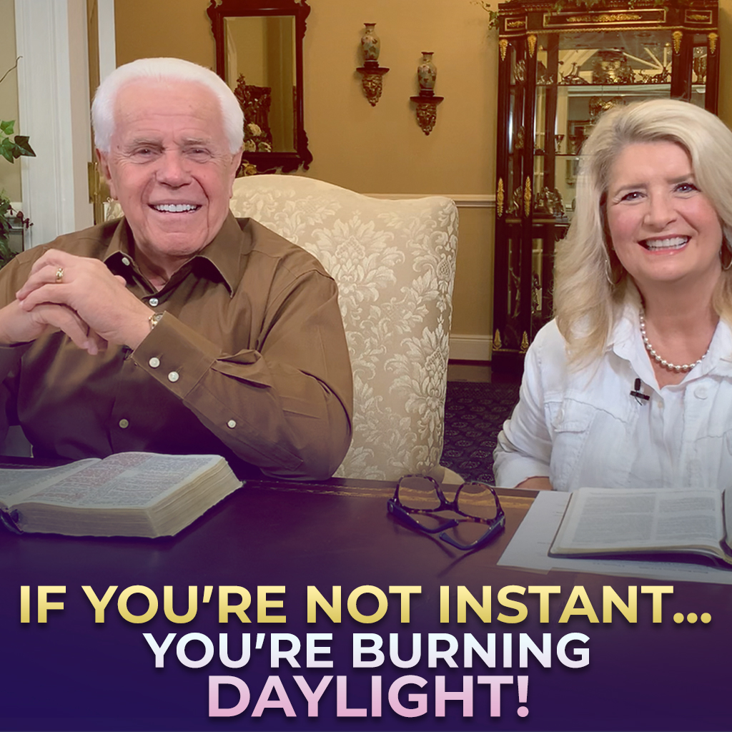 If You’re Not Instant…You’re Burning Daylight!
