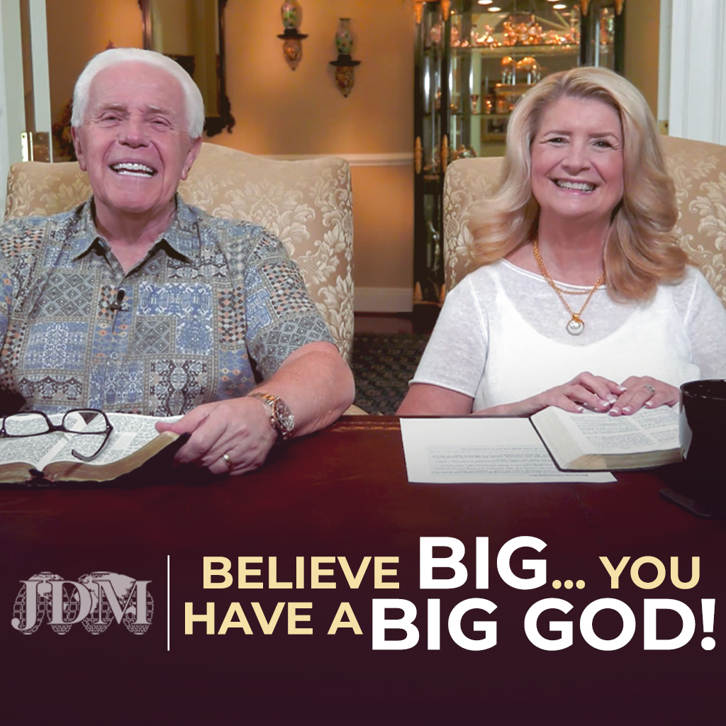 Believe Big...You Have A Big God!