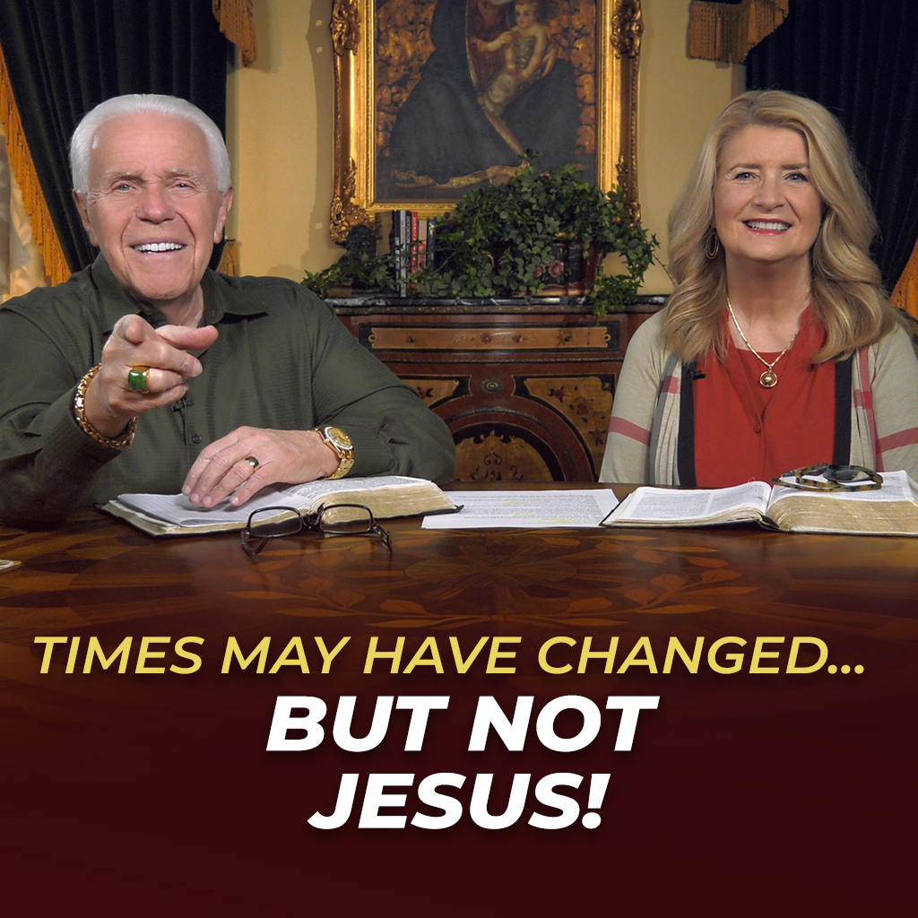 Times May Have Changed…But Not Jesus!