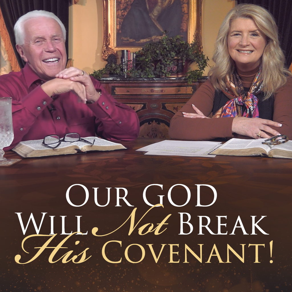 Our God Will Not Break His Covenant!