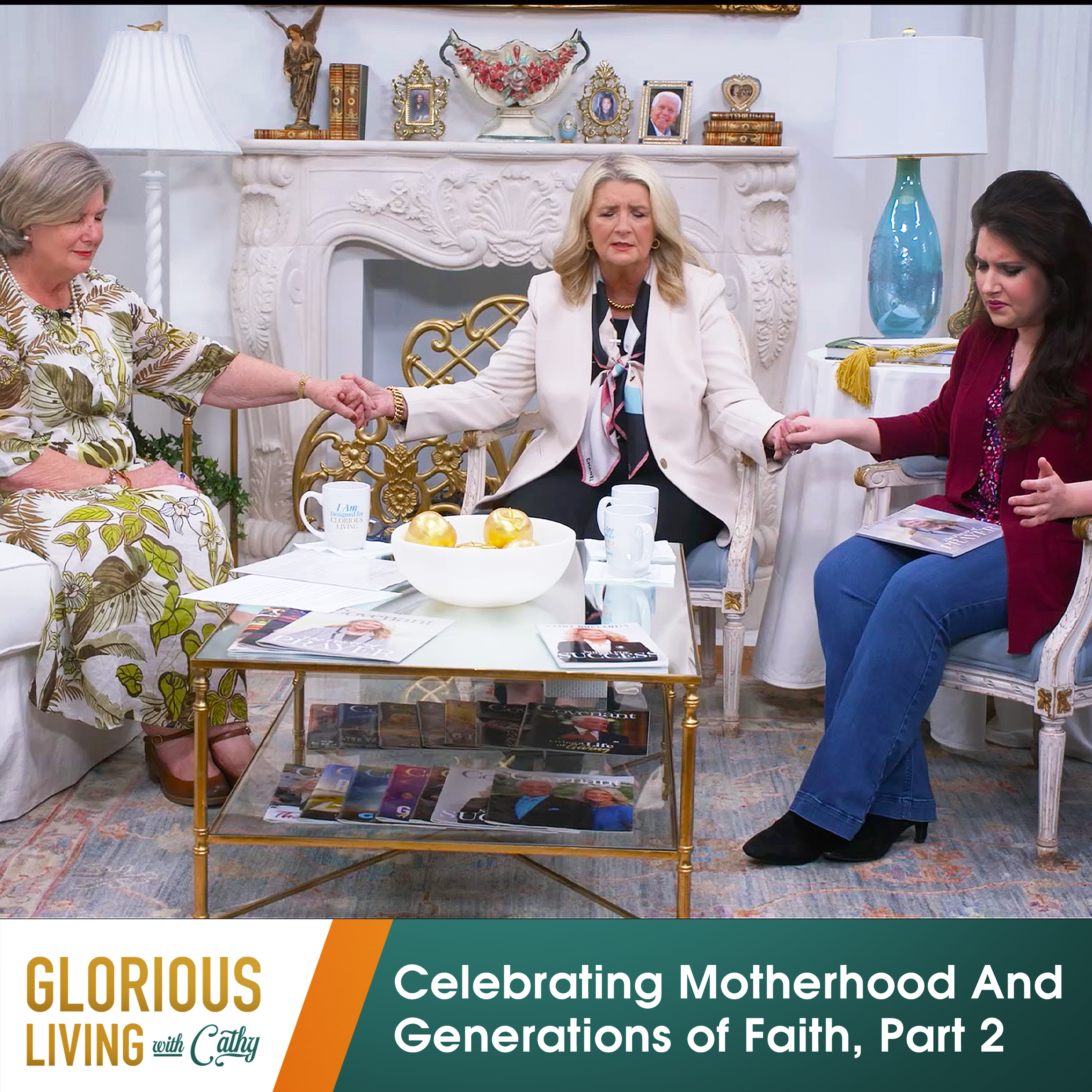 Glorious Living with Cathy: Celebrating Motherhood and Generations of Faith , Part 2