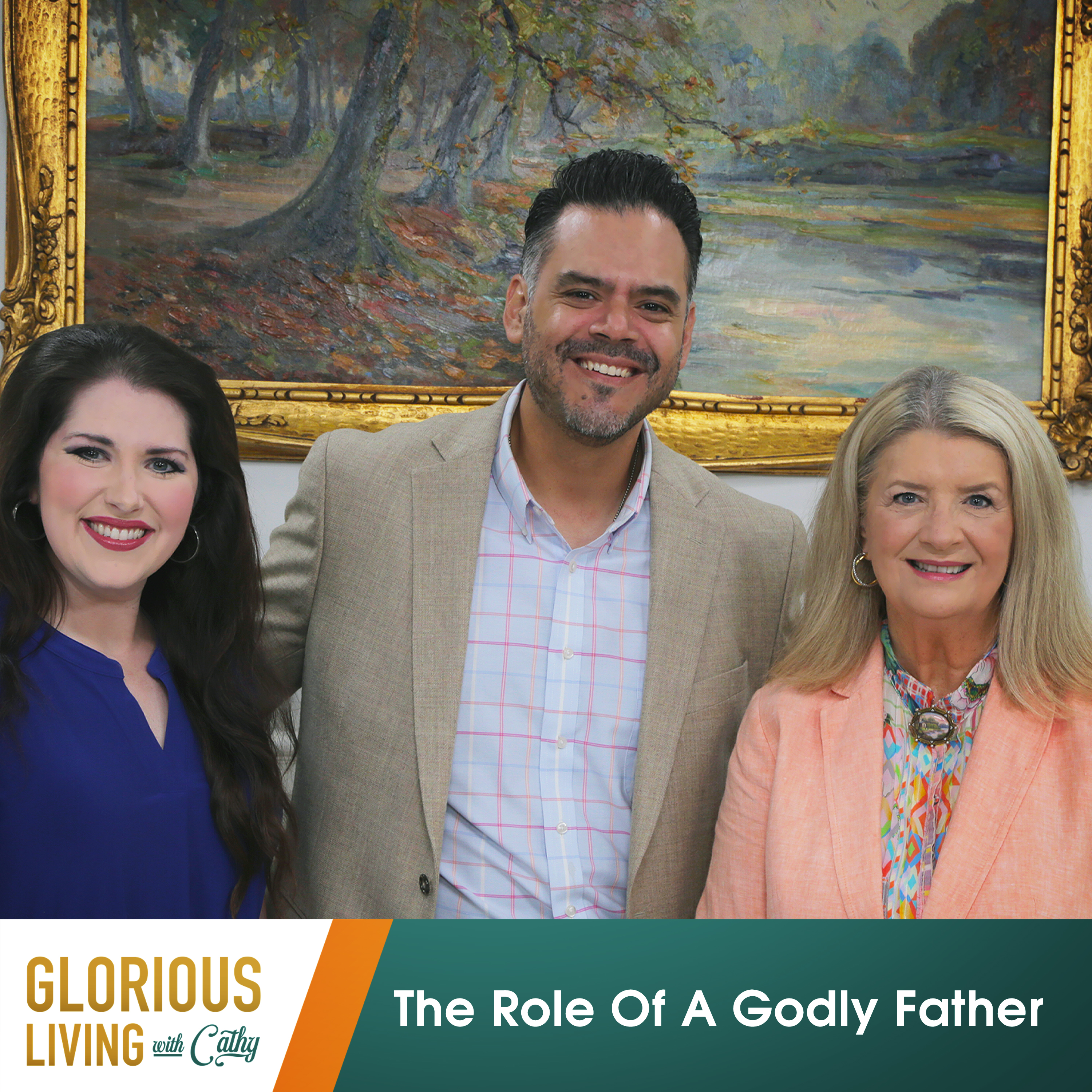 Glorious Living with Cathy: The Role Of A Godly Father