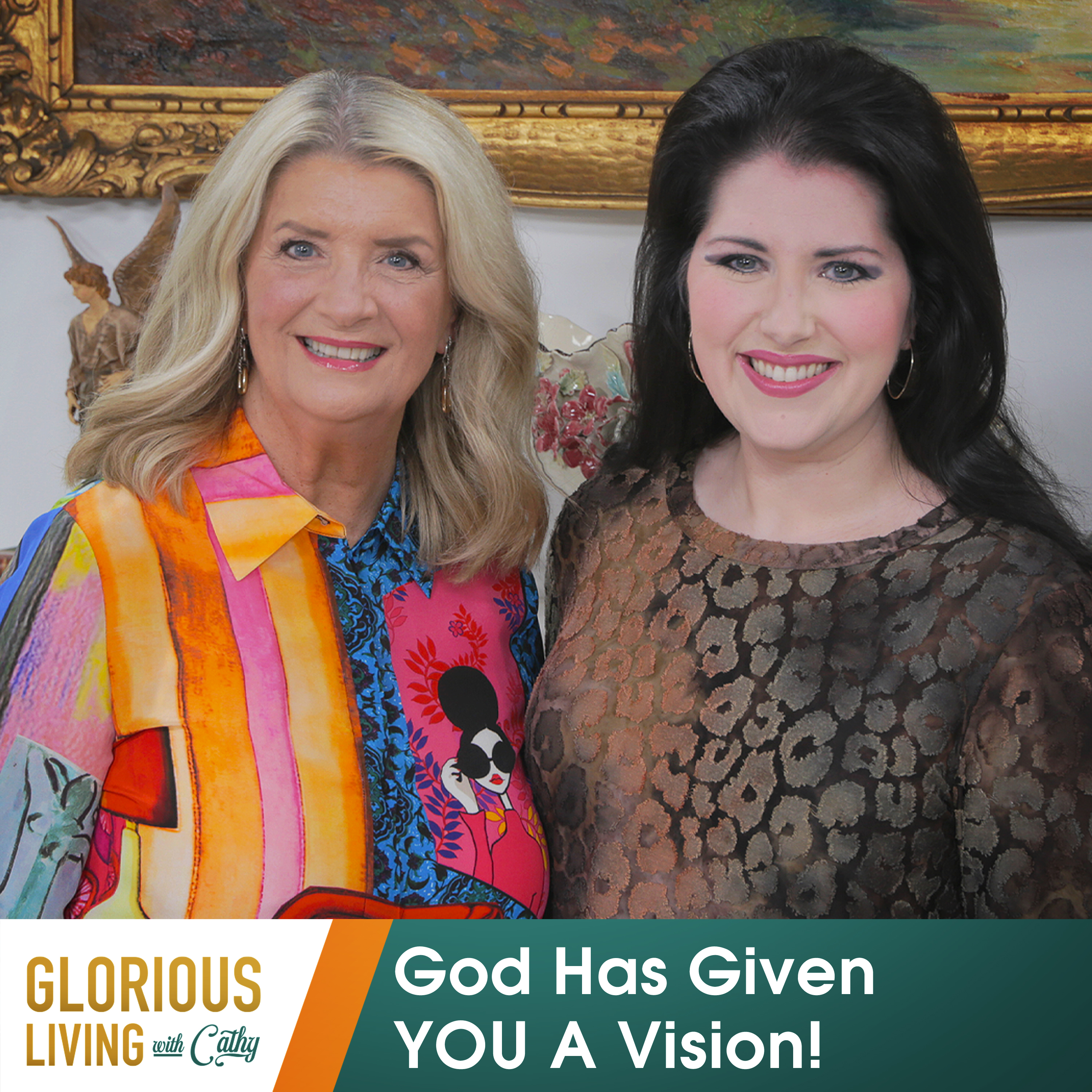 Glorious Living with Cathy: God Has Given YOU A Vision!
