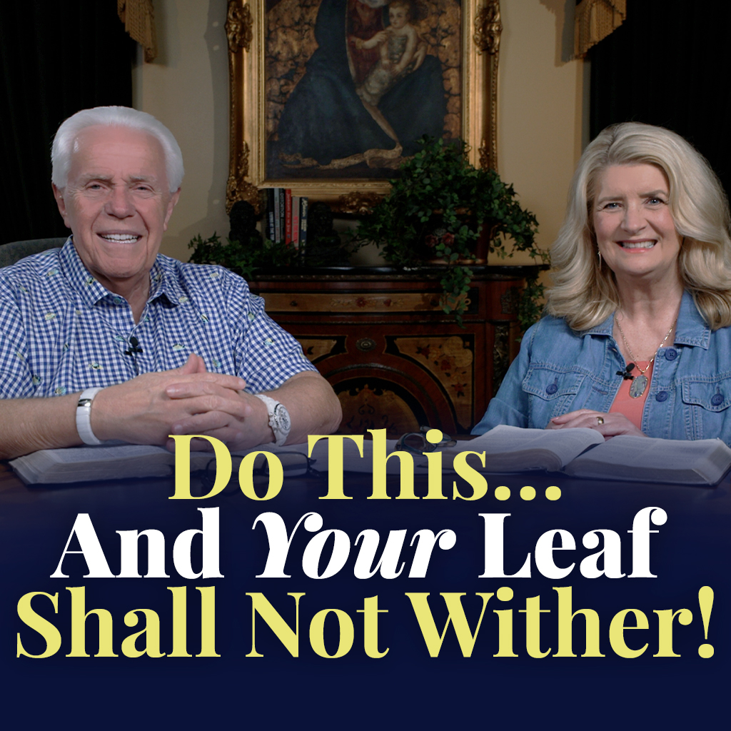 Do This…And Your Leaf Shall Not Wither!