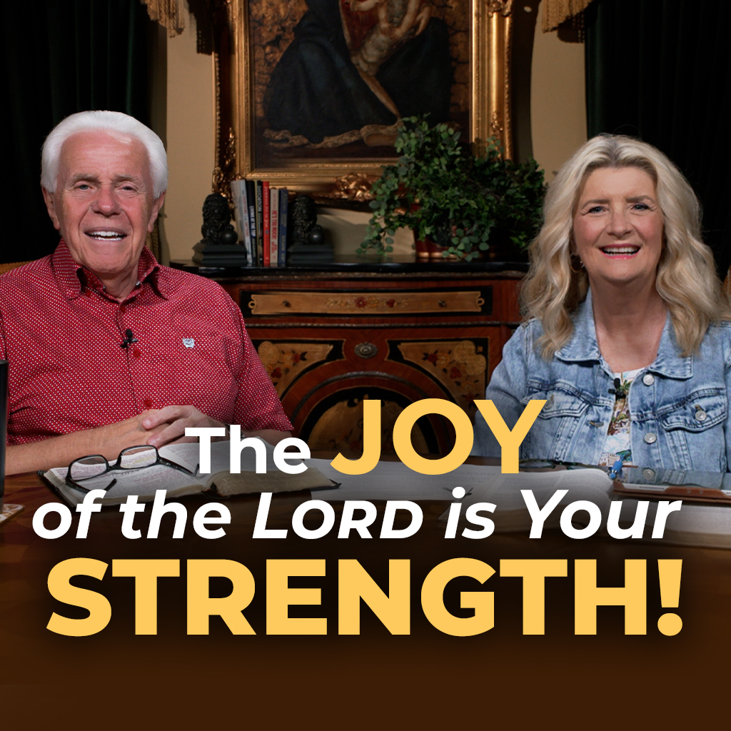 The Joy Of The Lord Is Your Strength! 