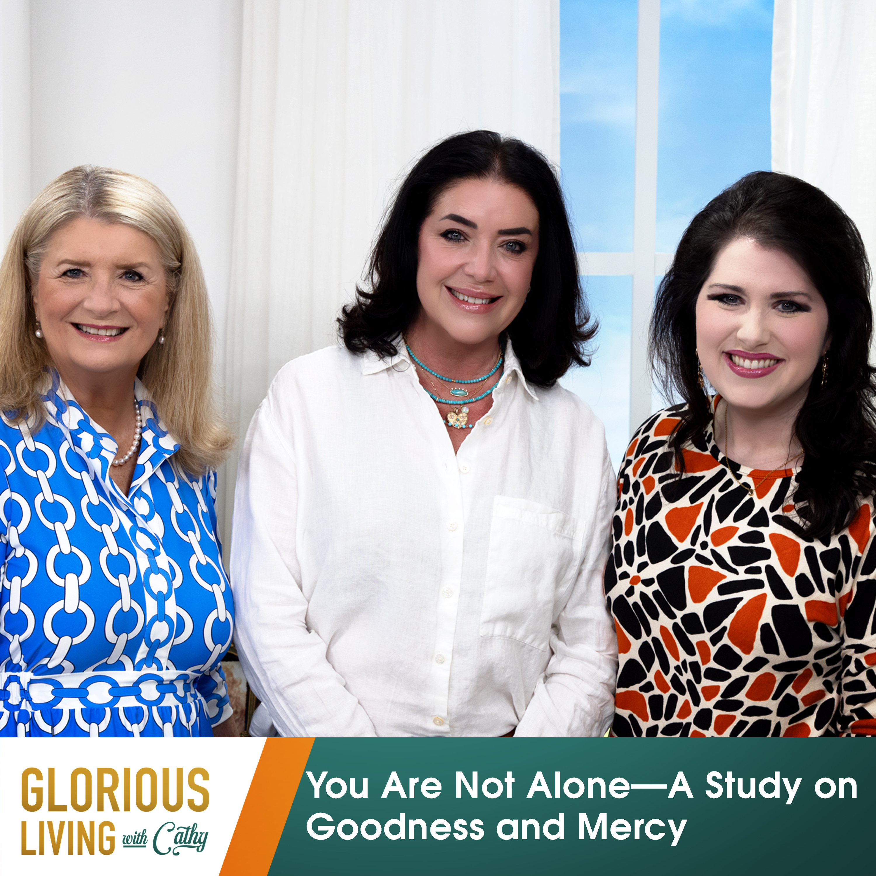 Glorious Living with Cathy: You Are Not Alone—A Study on Goodness and Mercy