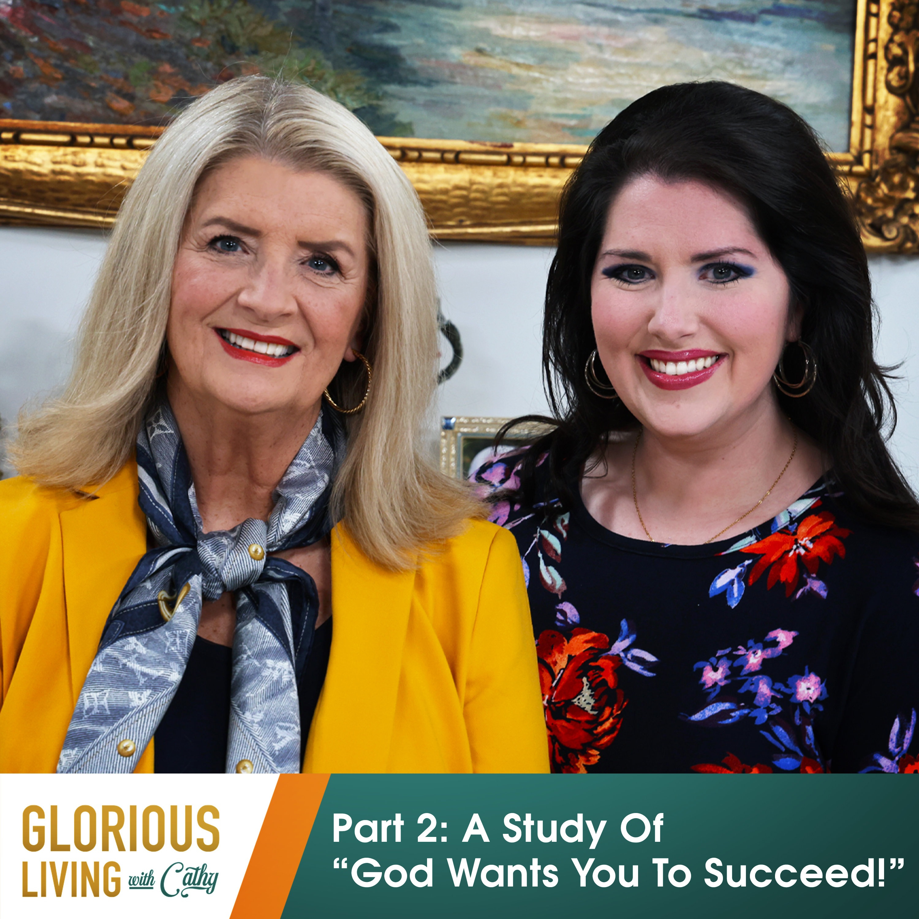 Glorious Living with Cathy: Part 2, A Study Of “God Wants You To Succeed!”