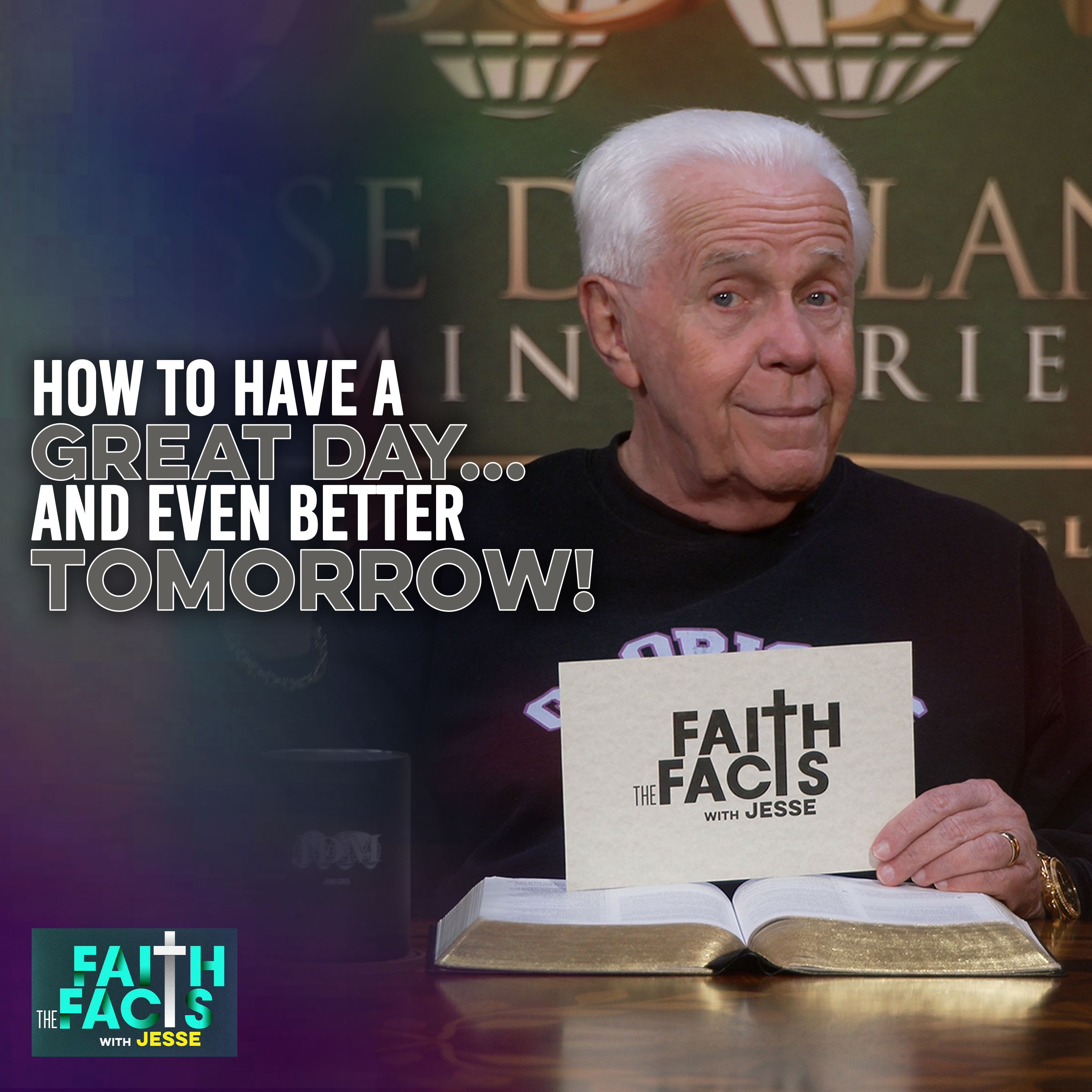 How To Have A Great Day…And Even Better Tomorrow!