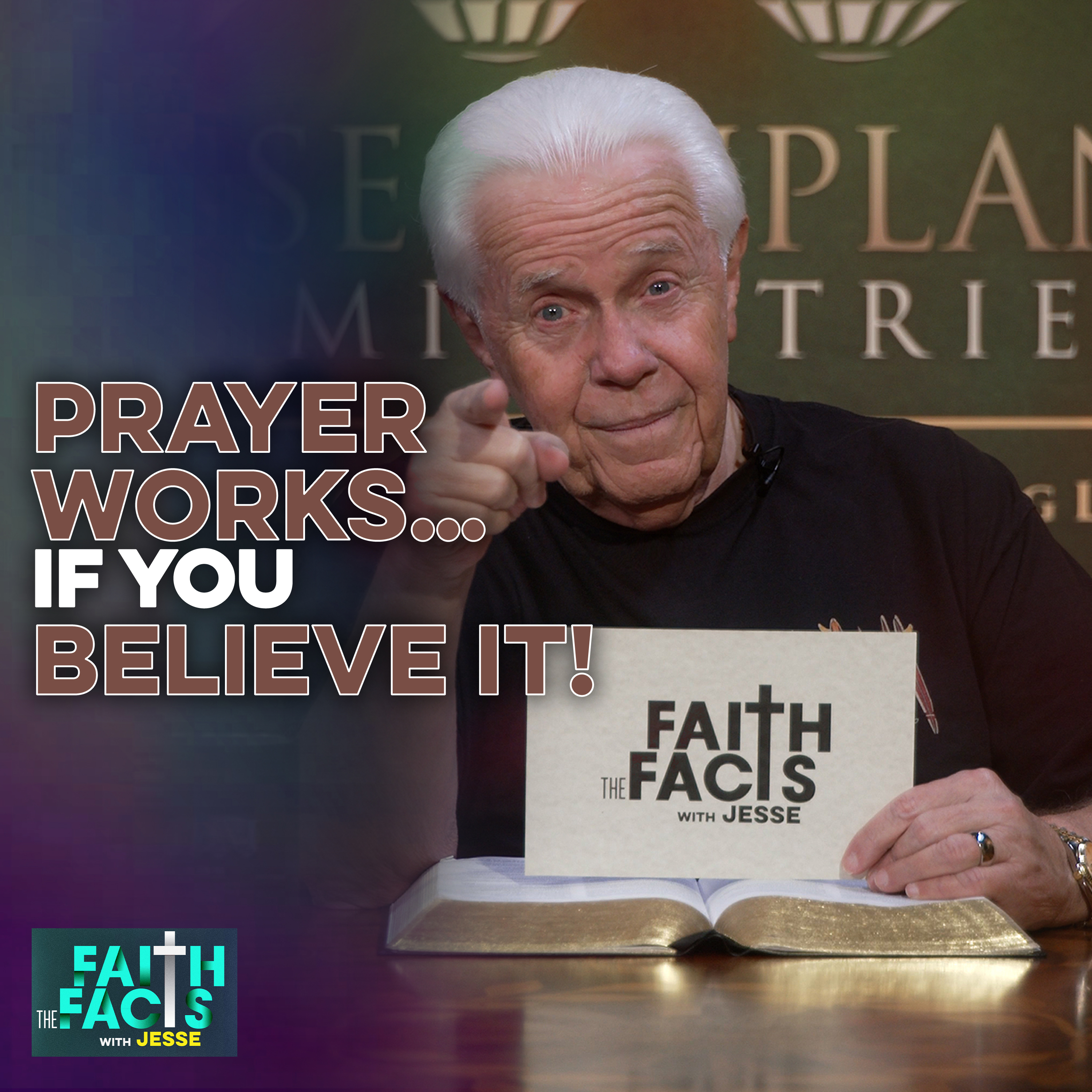 Prayer Works… If You Believe It! — Jesse Duplantis Ministries Faith the Facts Video Podcast cover