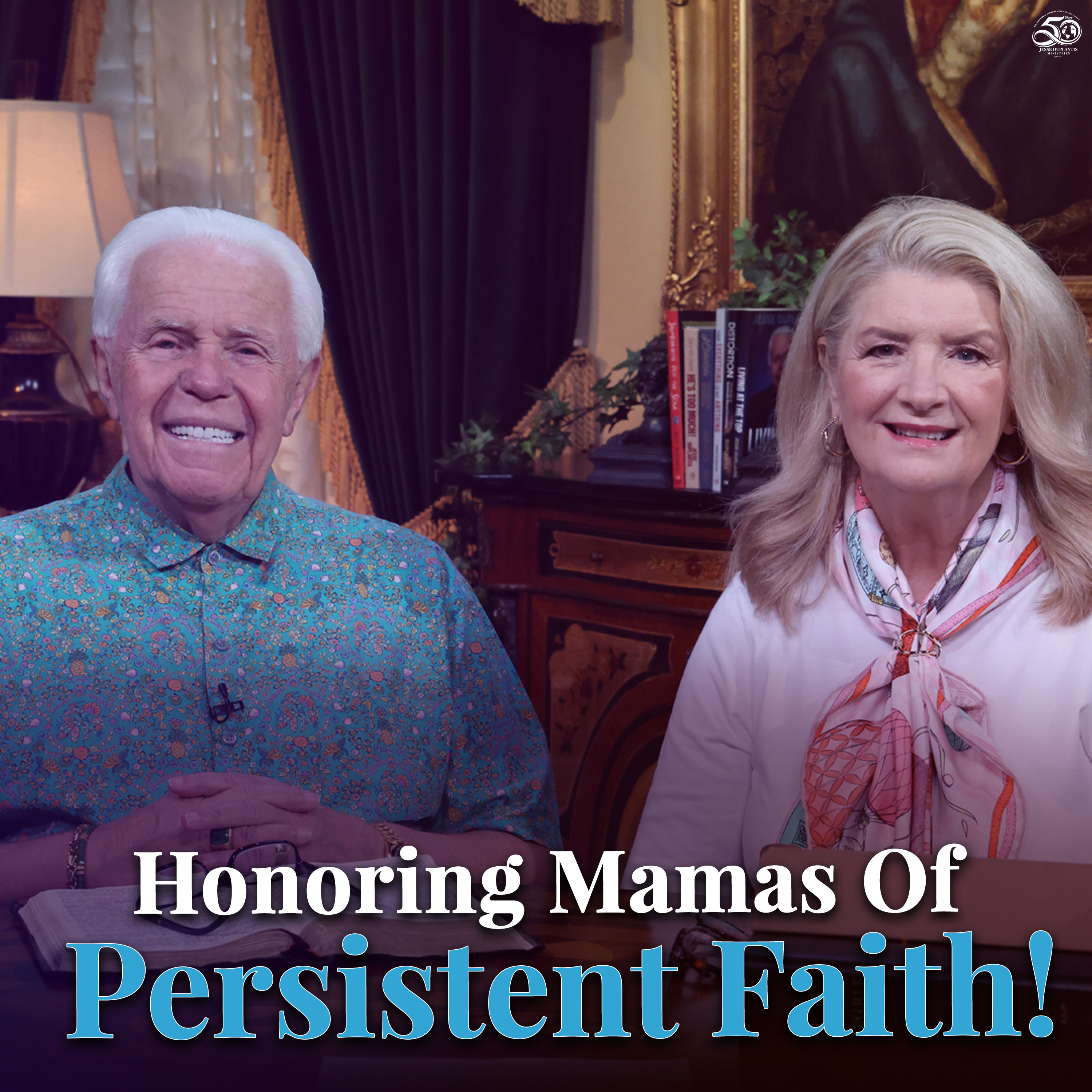 Honoring Mamas Of Persistent Faith! — Jesse Duplantis Ministries Board Room Chat Audio Podcast cover