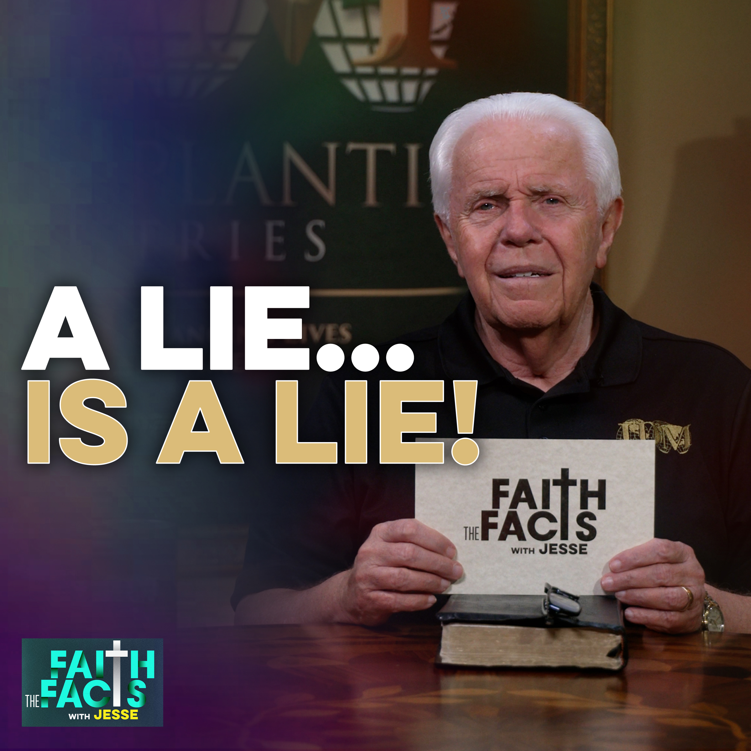 A Lie...Is A Lie! — Jesse Duplantis Ministries Faith the Facts Video Podcast cover