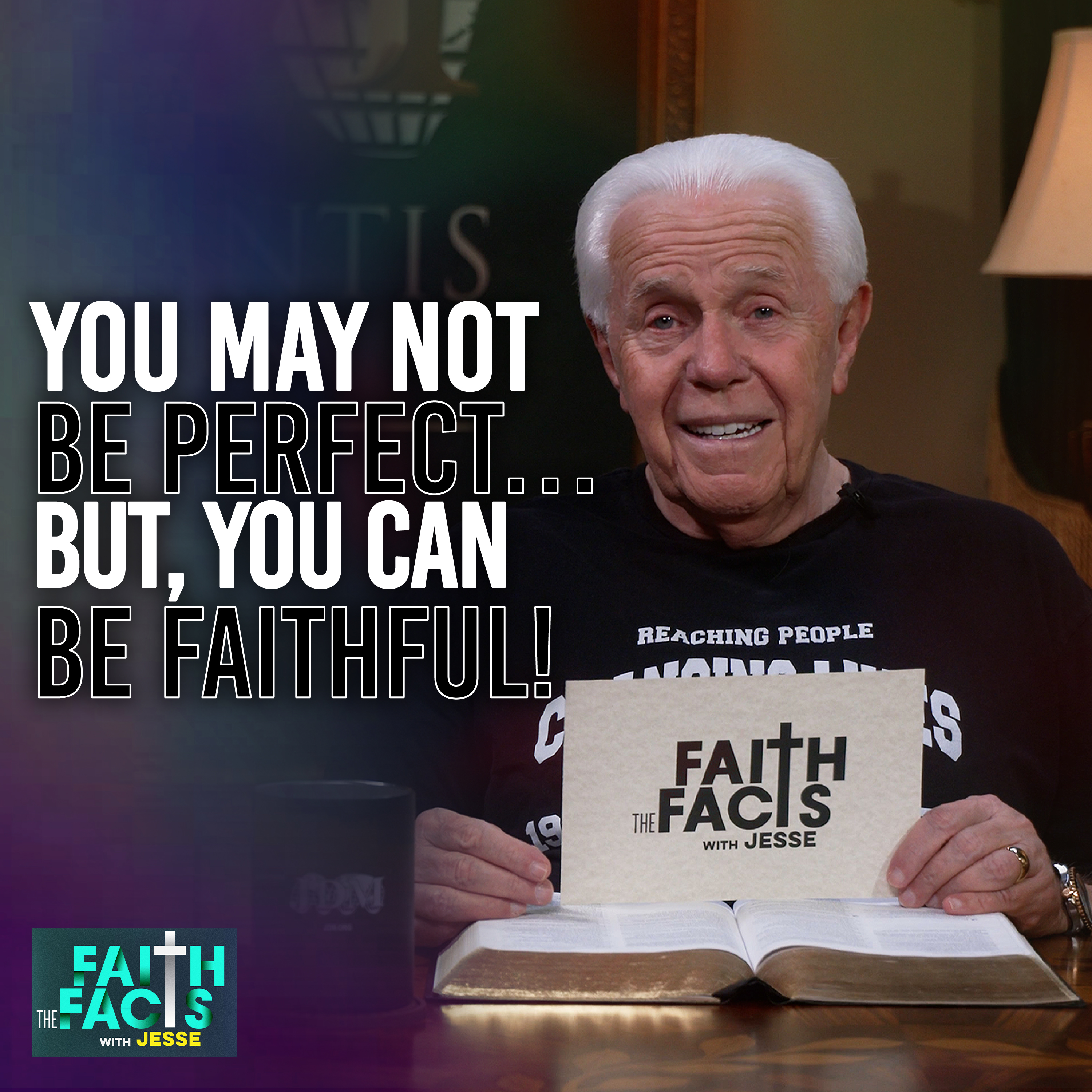 You May Not Be Perfect…But, You Can Be Faithful!