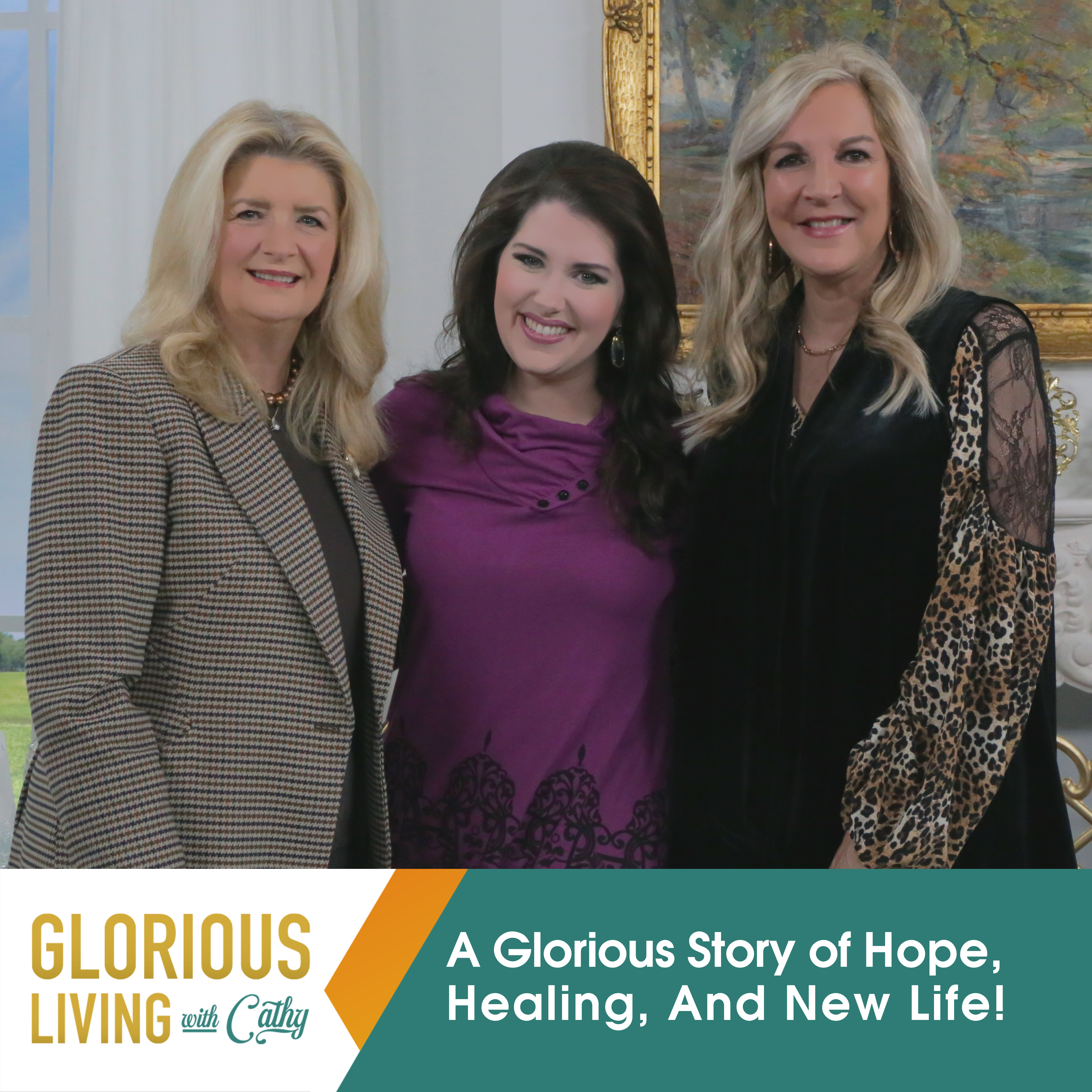 Glorious Living with Cathy: Hope, Healing, And New Life!