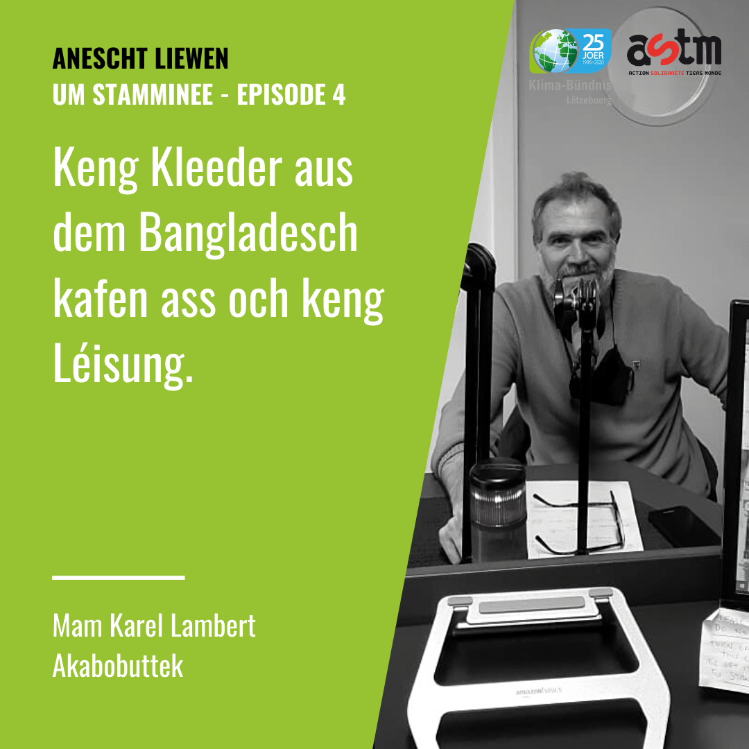 Um Stamminee - Karel Lambert: Keng Kleedung aus dem Bangladesch kafen ass och keng Léisung