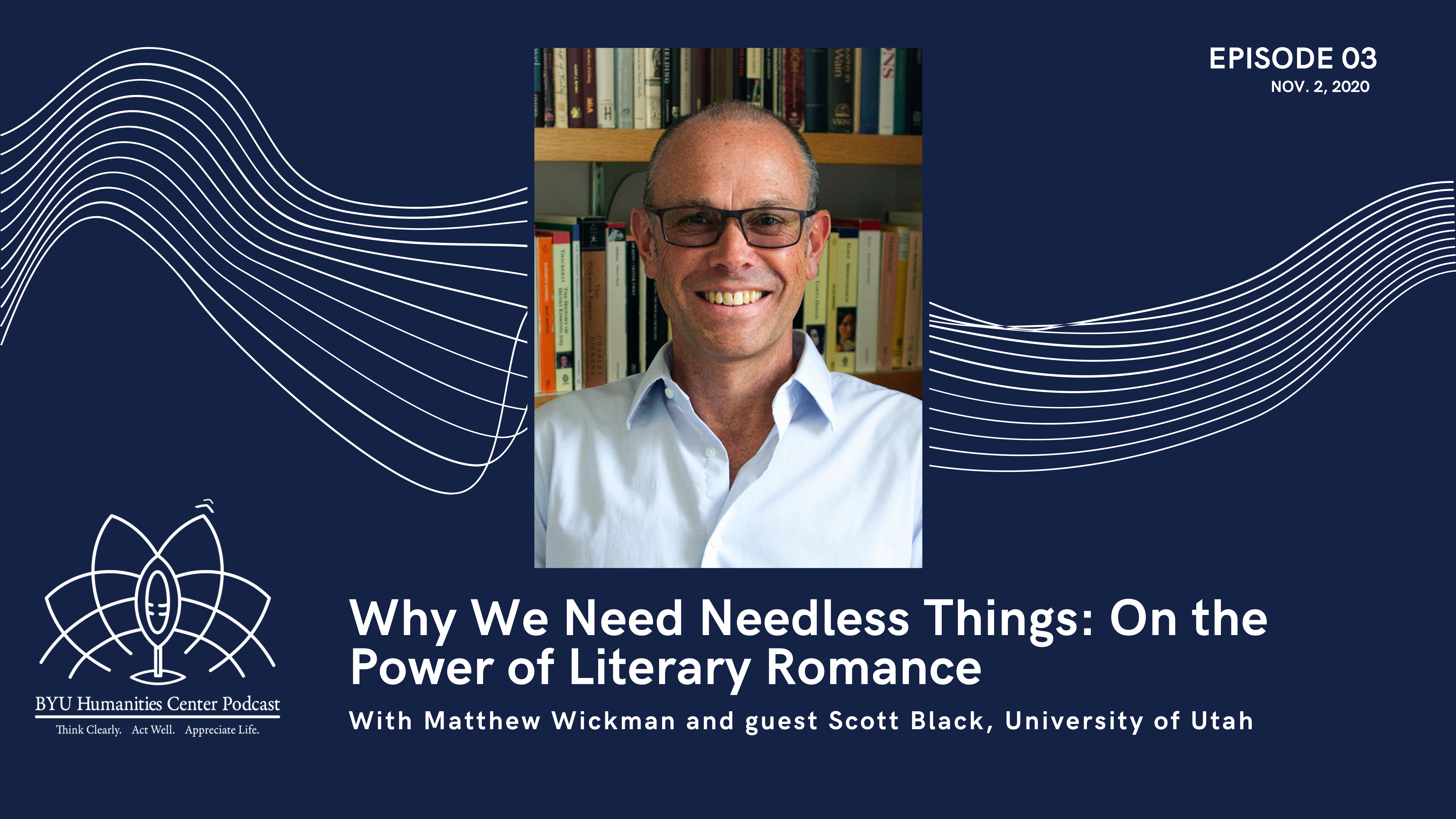 Why We Need Needless Things: On the Power of Literary Romance – Guest Scott Black, University of Utah