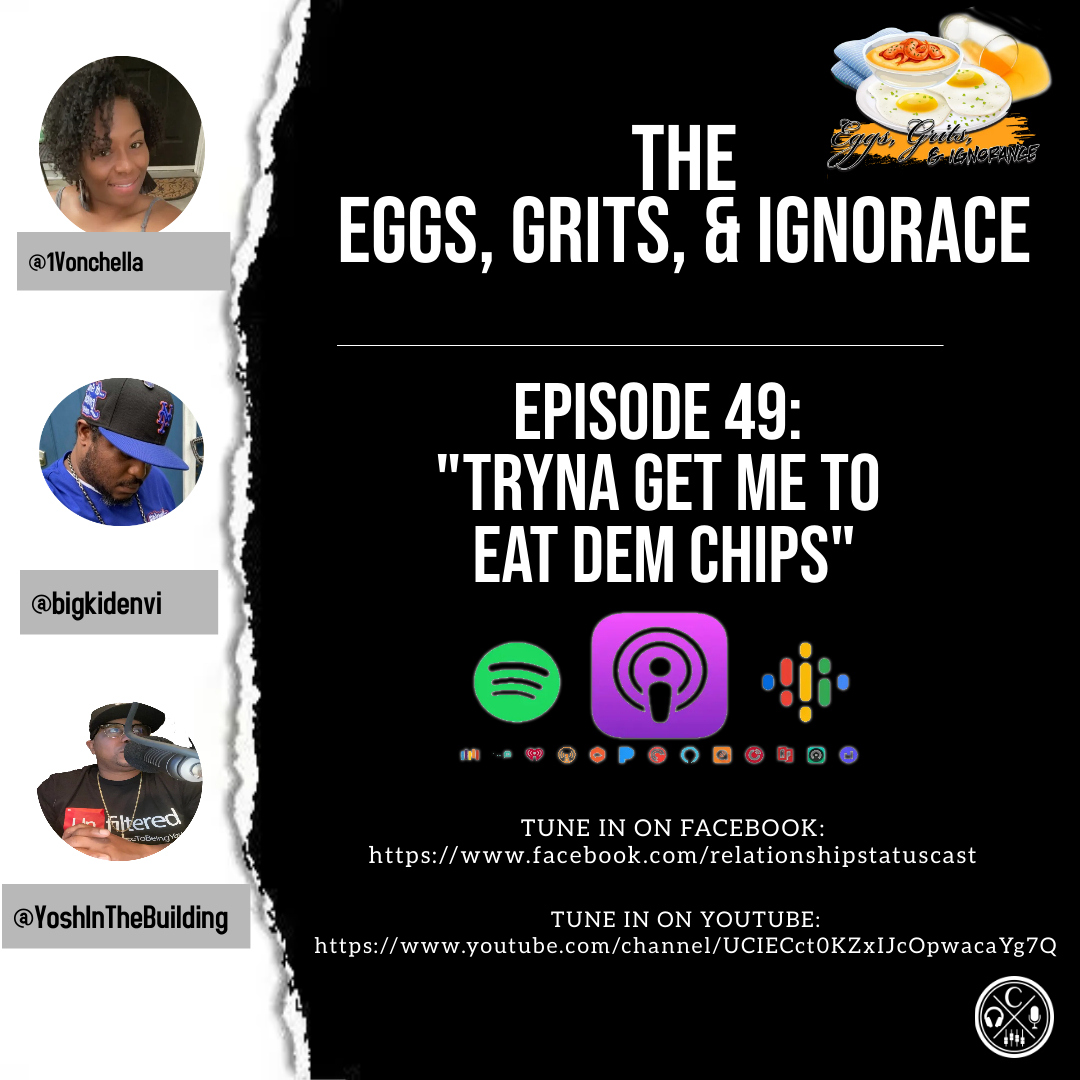 Episode 49: Tryna Get Me To Eat Dem Chips!