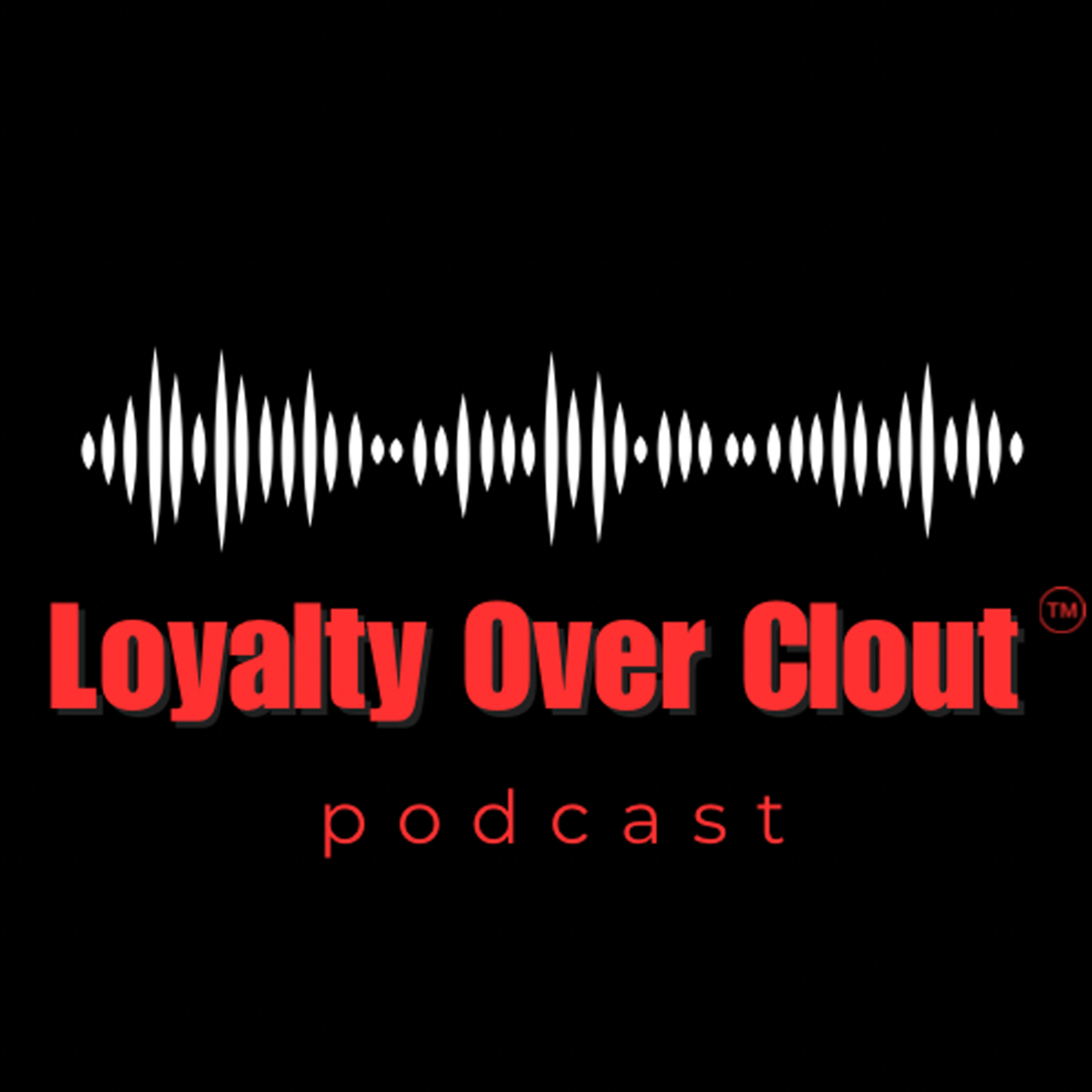 Loyalty Over Clout Podcast