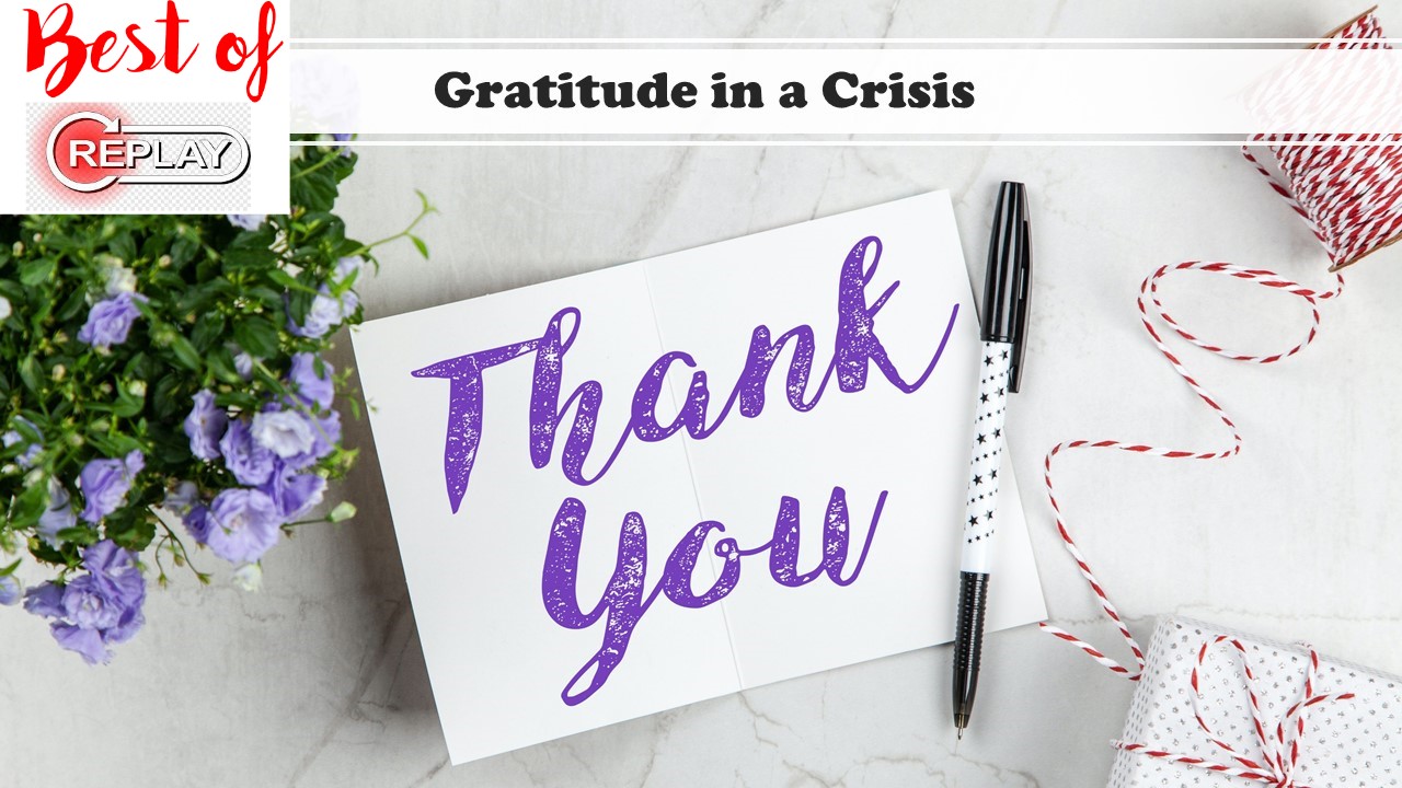 BEST OF REPLAY Episode 19: Gratitude in a Crisis