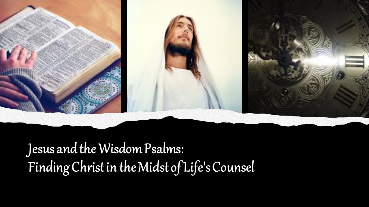 Episode 736: Jesus and the Wisdom Psalms: Finding Christ in the Midst of Life's Counsel