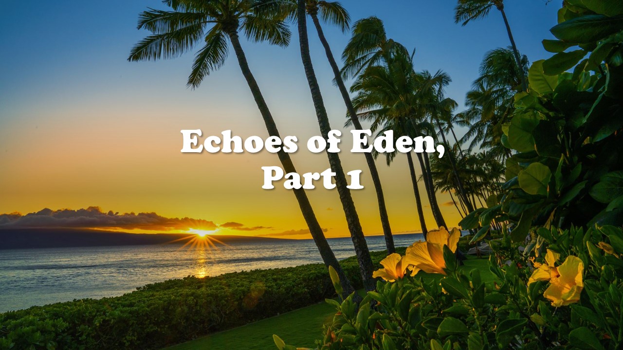 Episode 743: Echoes of Eden, Part 1