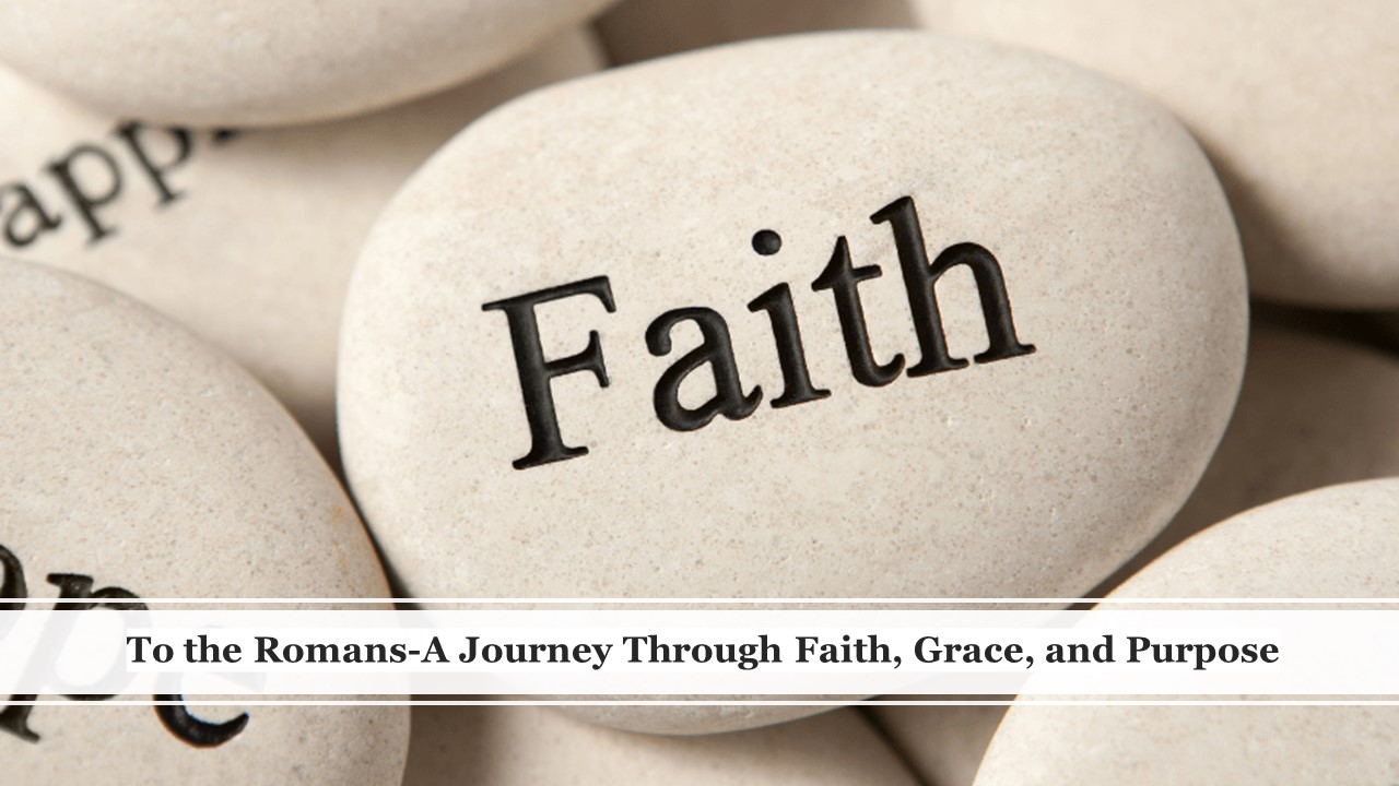 Episode 935: To the Romans-A Journey Through Faith, Grace, and Purpose
