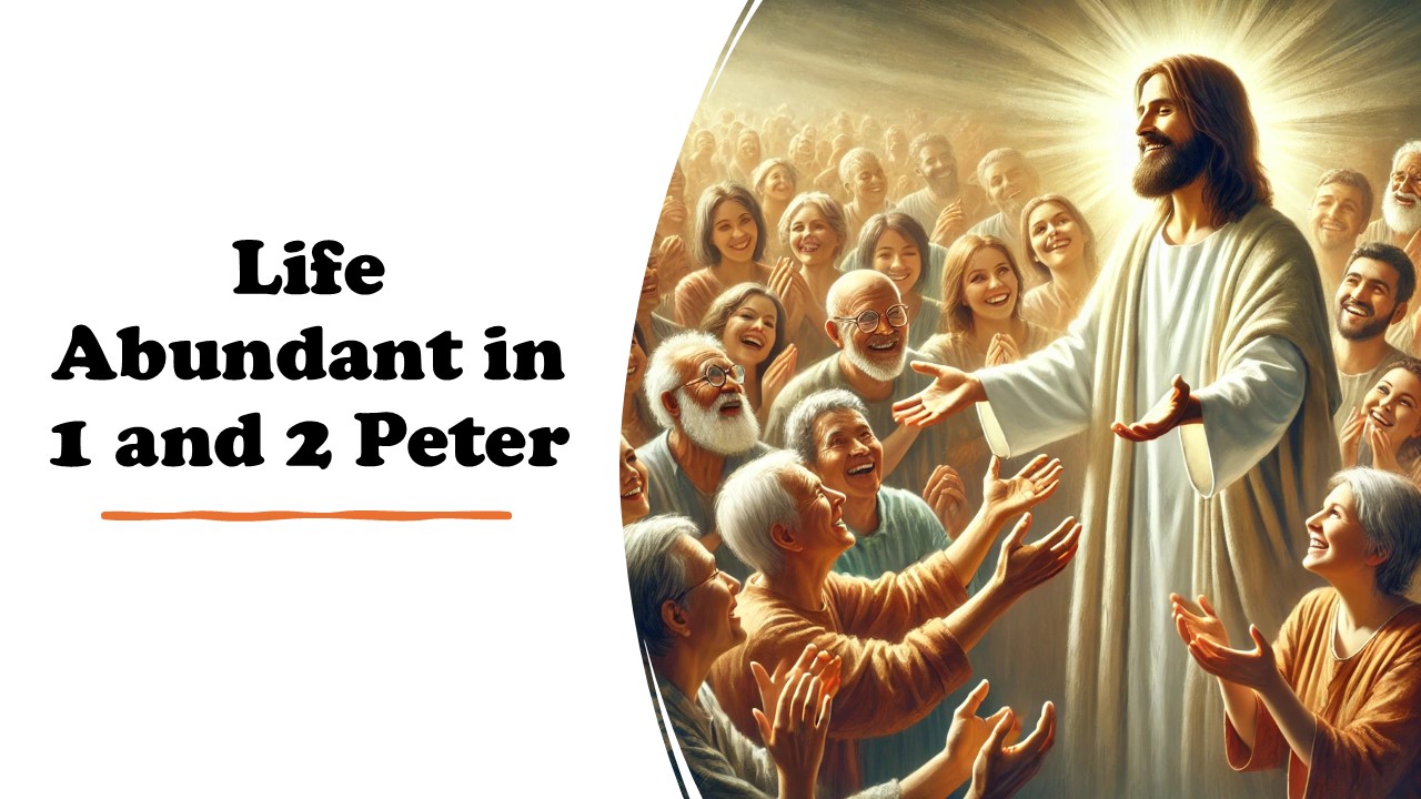 Episode 1010:  Life Abundant in 1 and 2 Peter