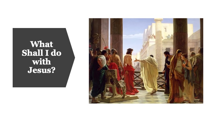 Episode 1184: What Shall I do with Jesus?