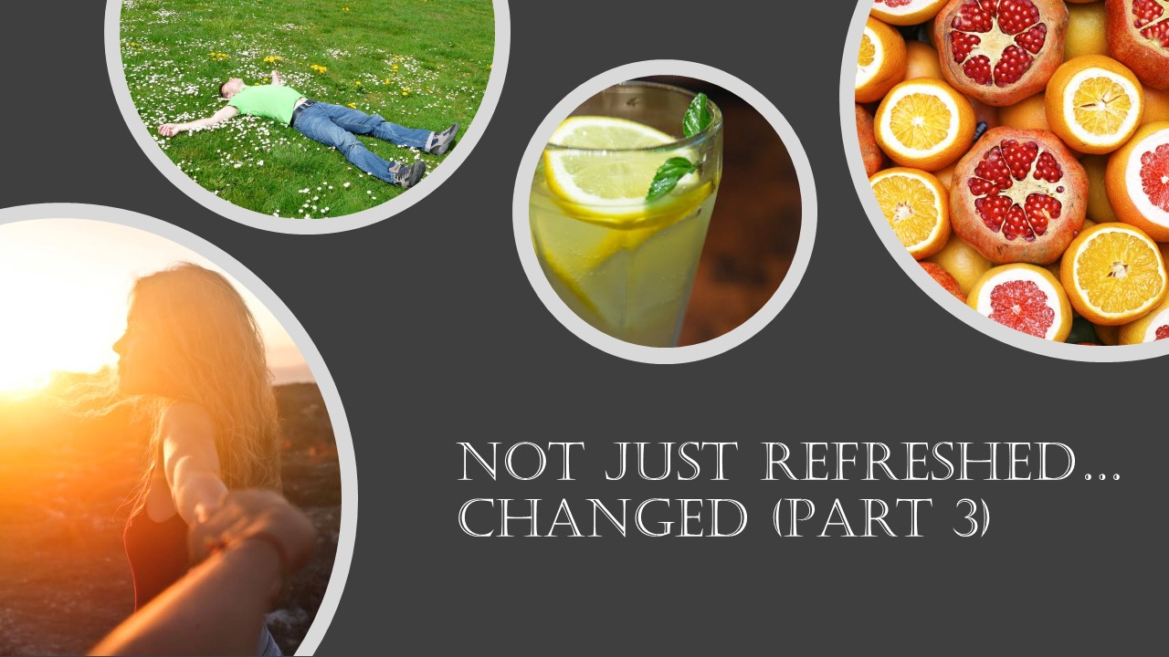 Episode 29: Not Just Refreshed... Changed (Part 3)