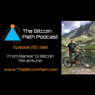 #25 Seb | From Banker to Bitcoin Adventurer