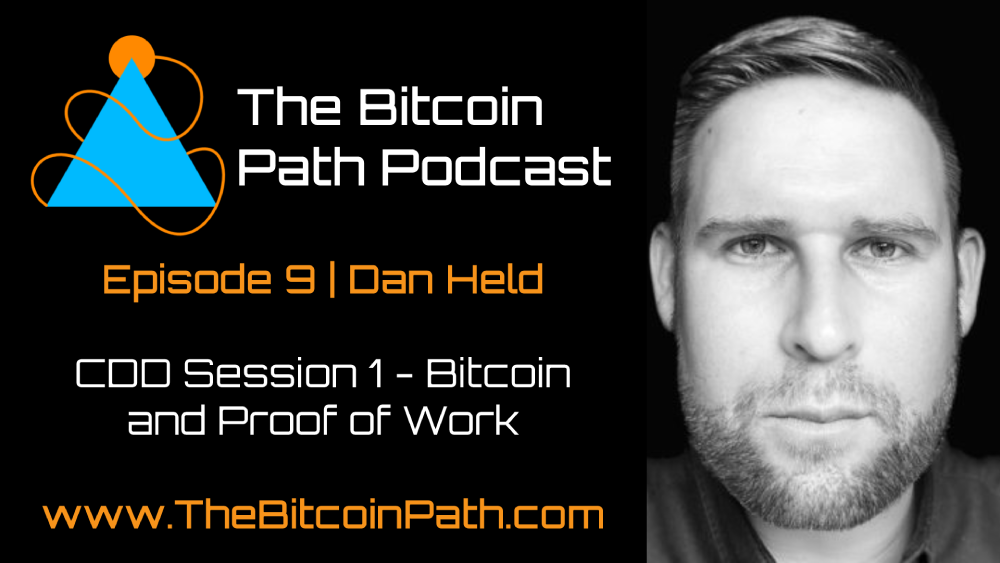 #9 Dan Held | Bitcoin and Proof of Work