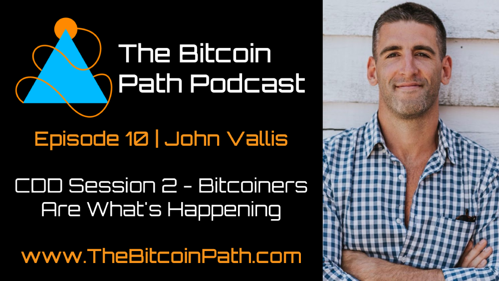 #10 John Vallis | Bitcoiners Are What's Happening