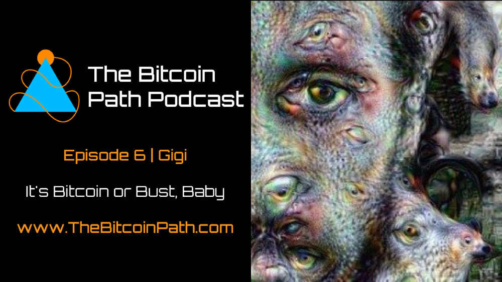 #6 Gigi | It’s Bitcoin or Bust, Baby