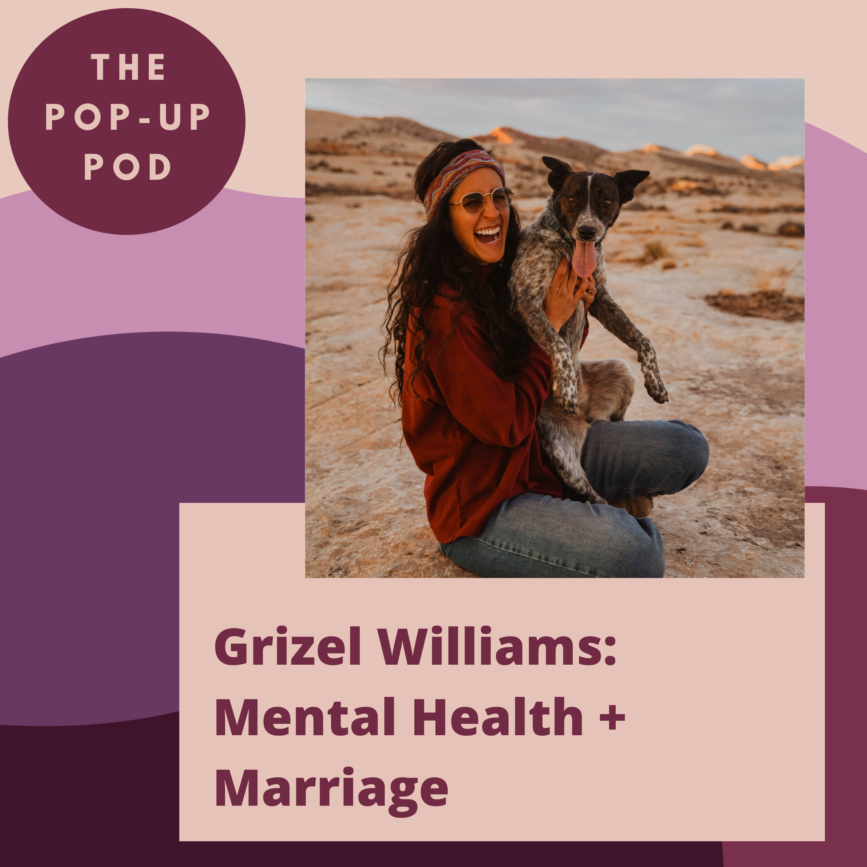 Grizel Williams: Mental Health + Marriage