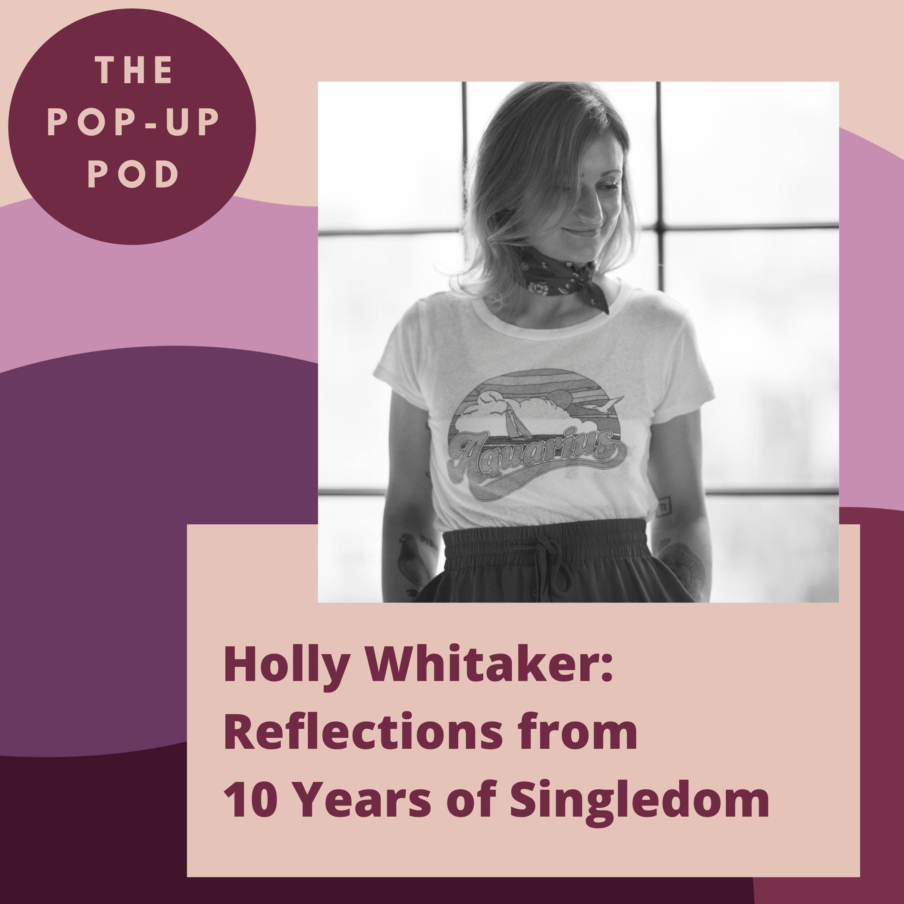 Holly Whitaker: Reflections from 10 Years of Singledom