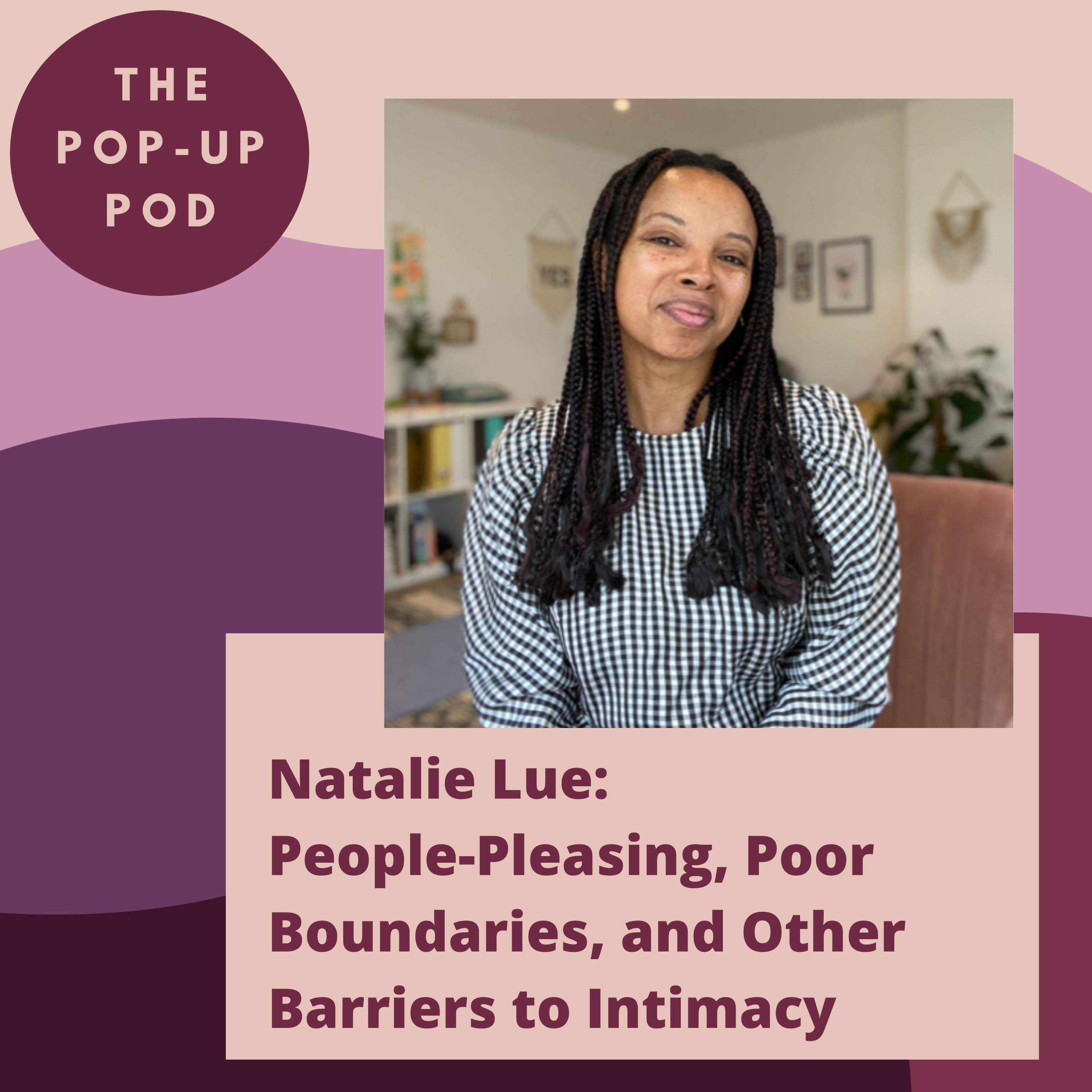 Natalie Lue: People-Pleasing, Poor Boundaries, and Other Barriers to Intimacy