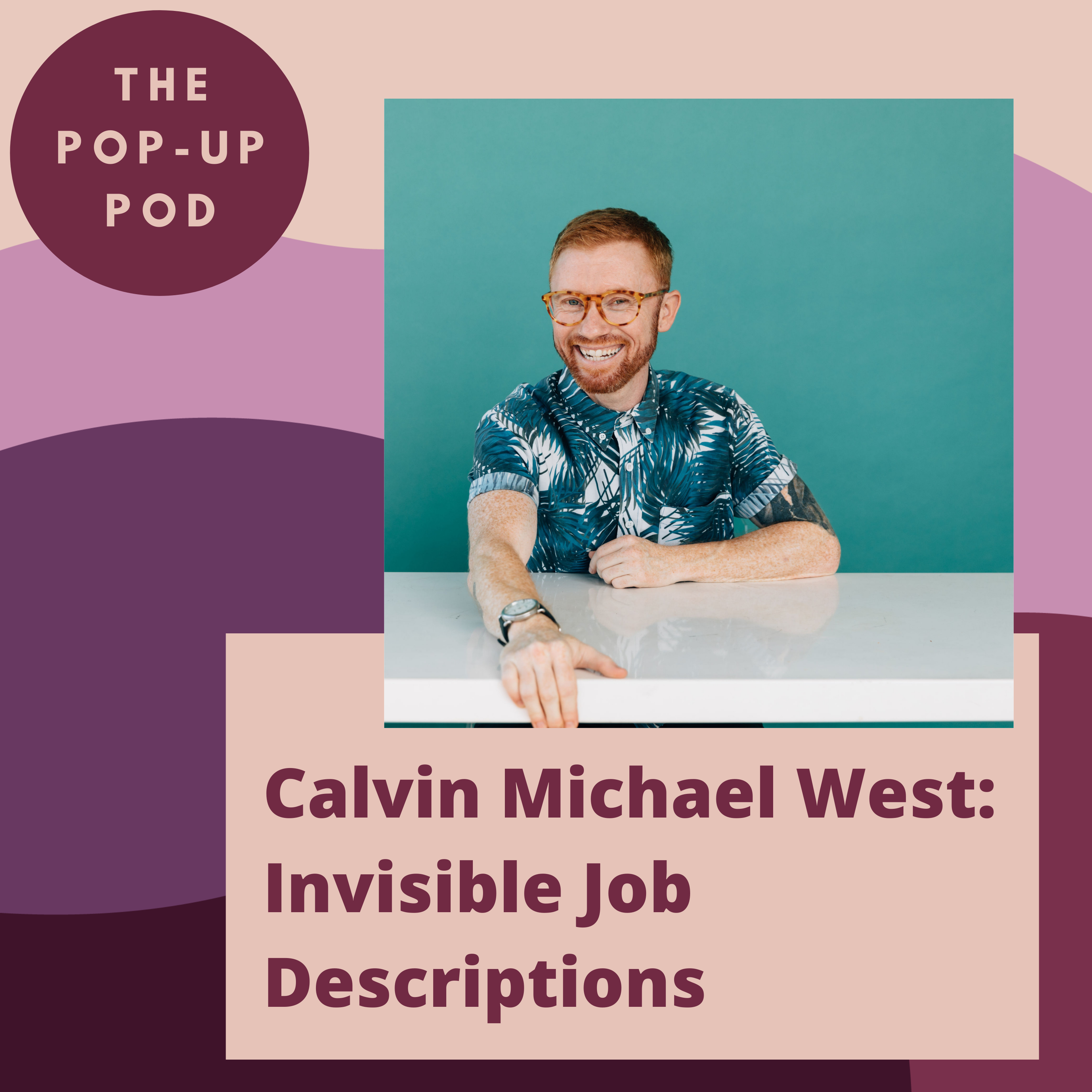 Calvin Michael West: Invisible Job Descriptions