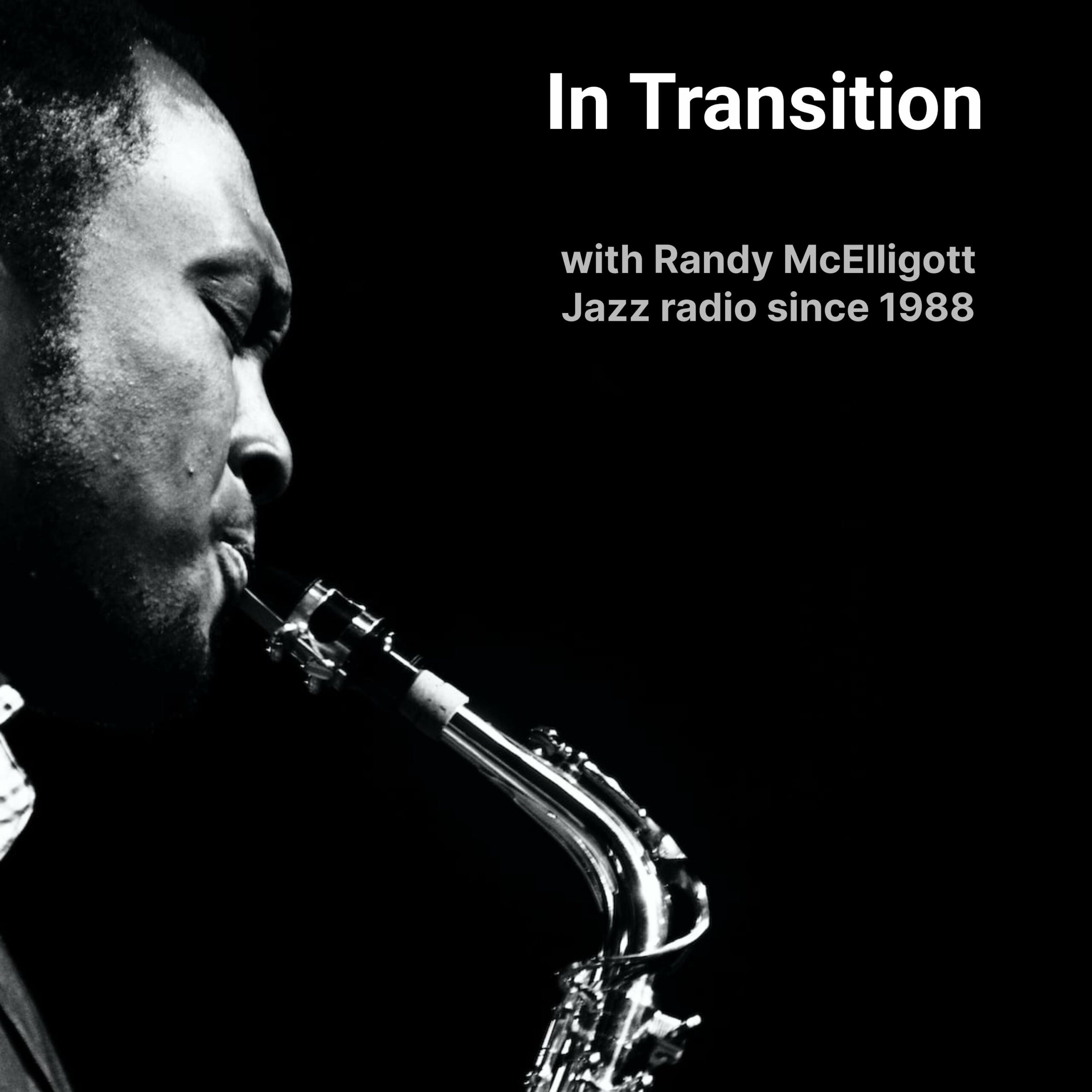 2016-01-In-Transition-January-31 Some of todays featured musicians include bassist Gregg August, The Helge Lien Trio, as well as sax great Dave Liebman.