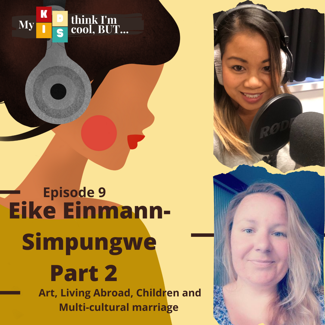 Ep 09: Part 2 of Eike Einmann-Simpunwe - Art, Living Abroad, Children And Multi-Cultural family