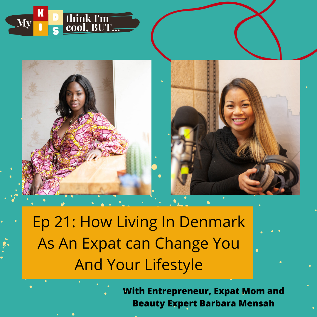 Ep 21: How Living In Denmark As An International/Expat can Change You And Your Lifestyle