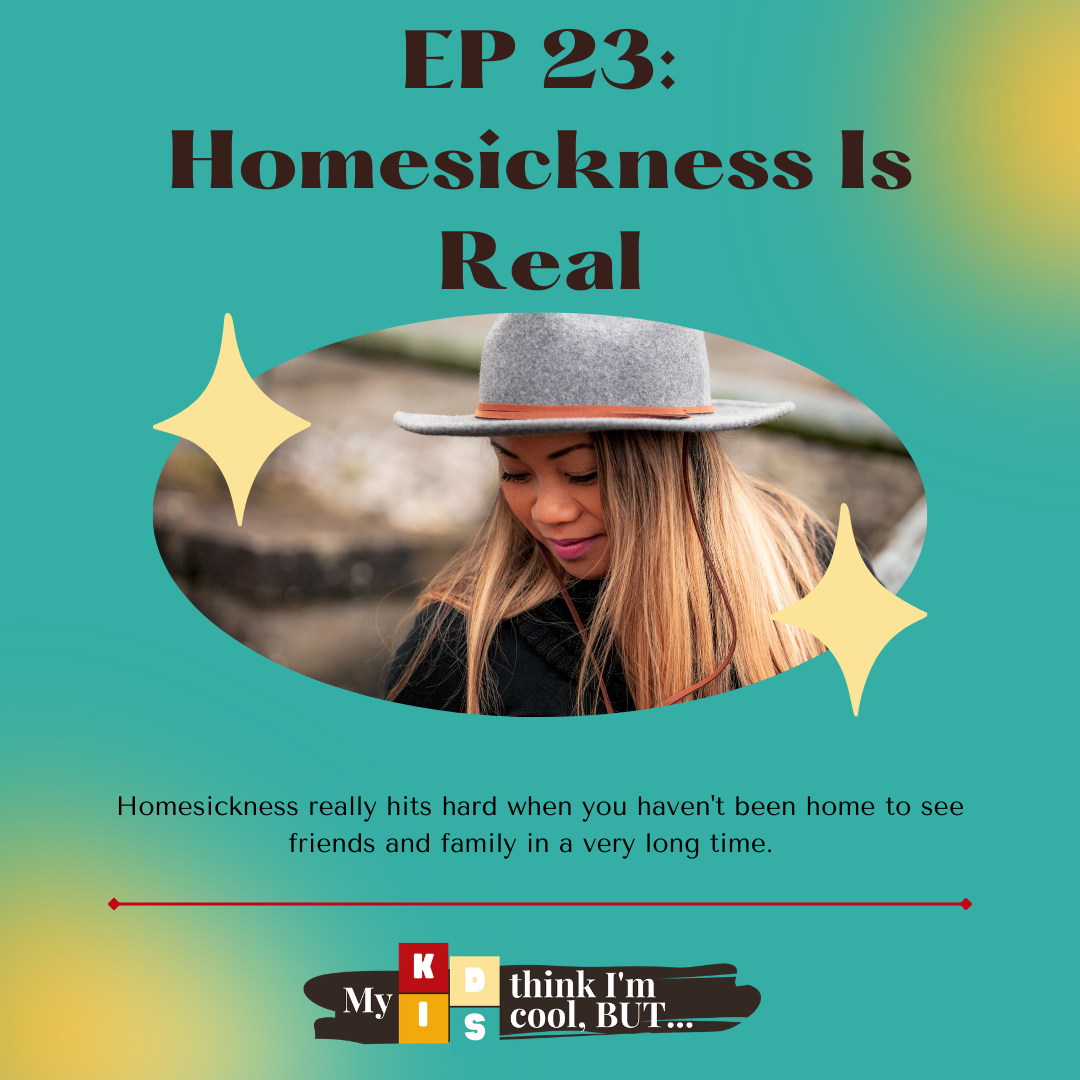 Ep 23: Homesickness Is Real