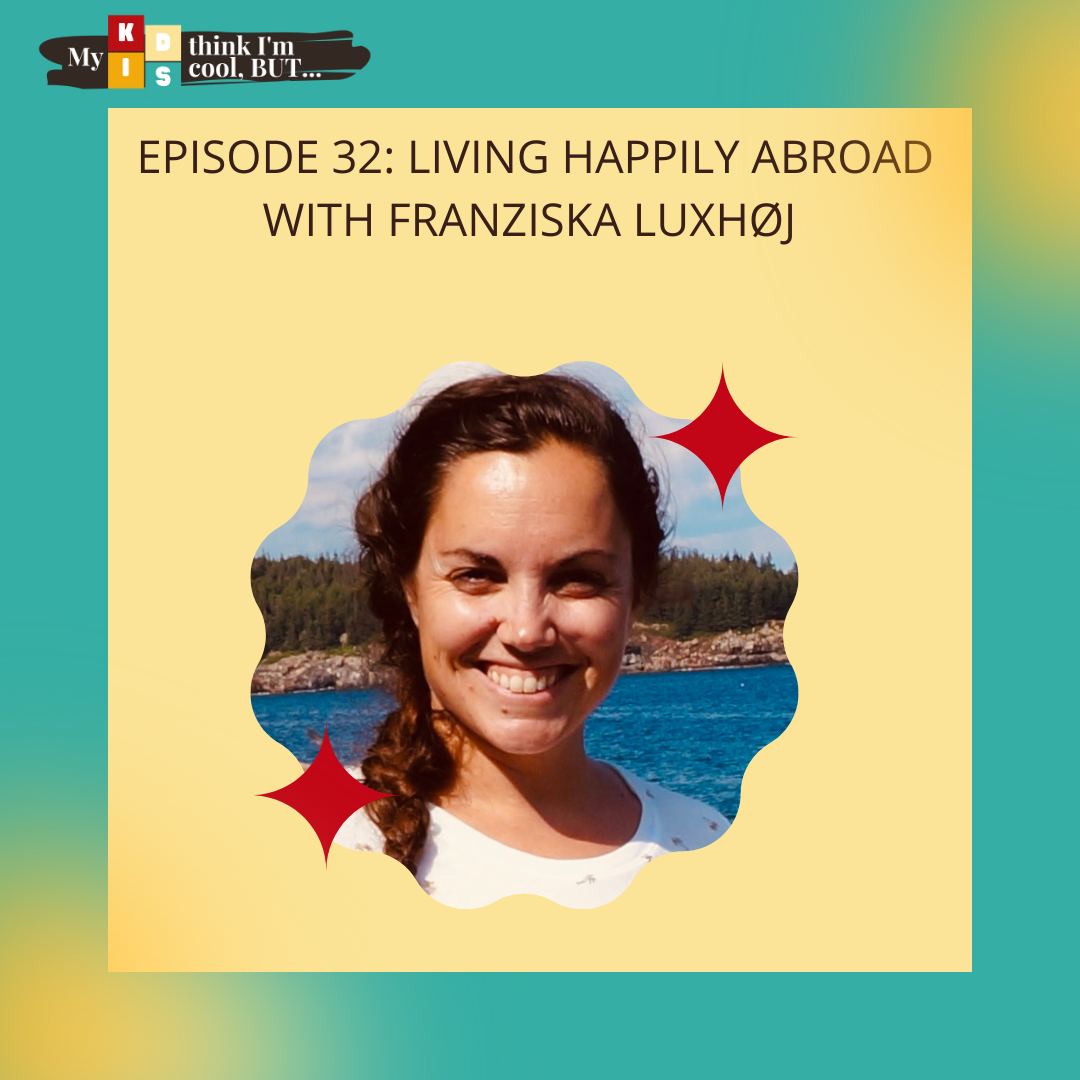 EP 32: Living Happily Abroad With Franziska Luxhøj 