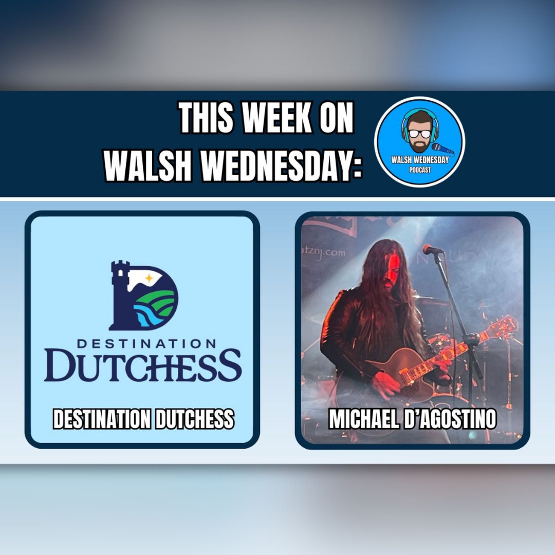 Walsh Wednesday Ep. 19 - Melaine Rottkamp of Destination Dutchess / Michael D'Agostino of Phenomenon