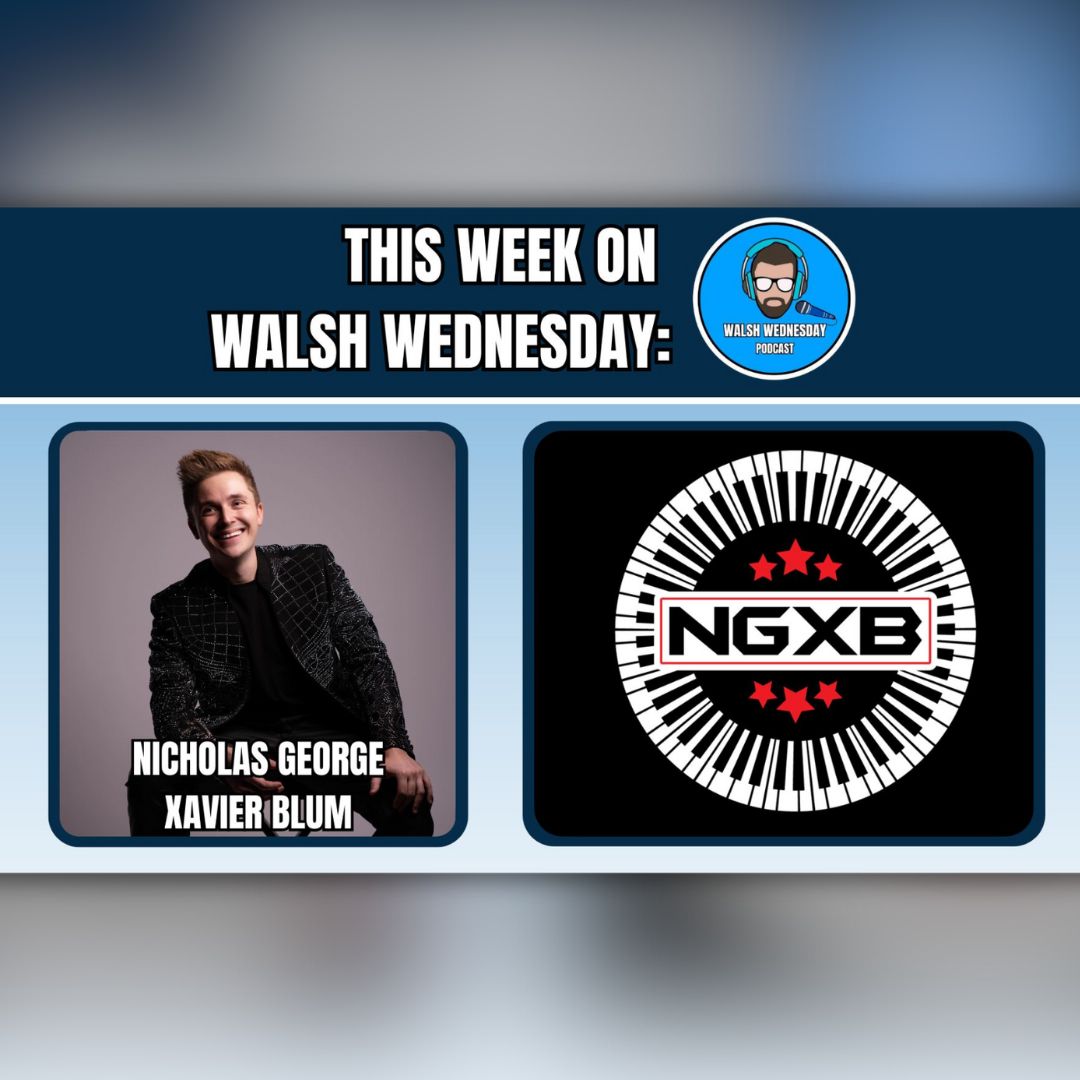 Walsh Wednesday Ep. 27 - Pianist/Arranger Nicholas George Xavier Blum aka NGXB