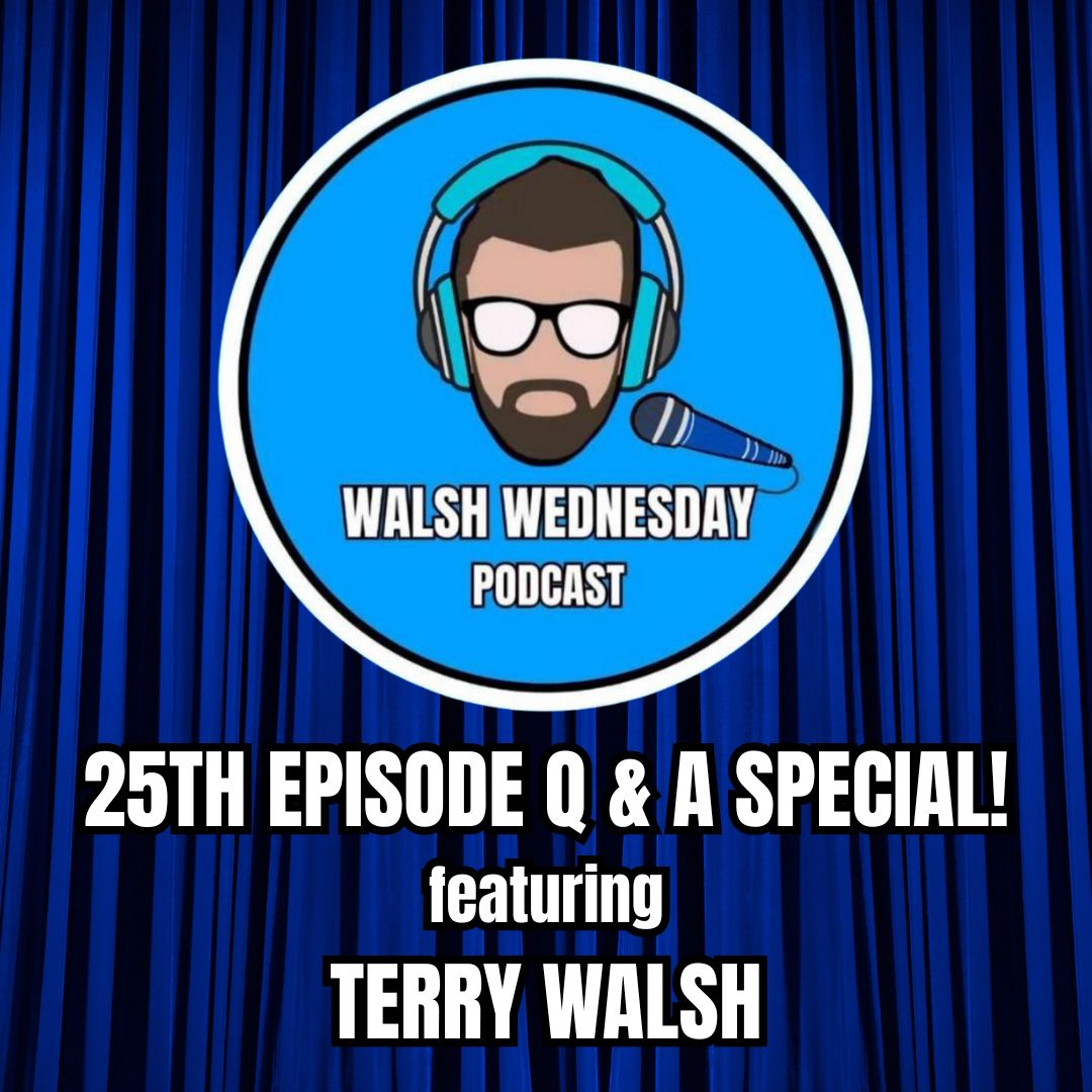 Walsh Wednesday Episode 25 - Q & A Special featuring Terry Walsh