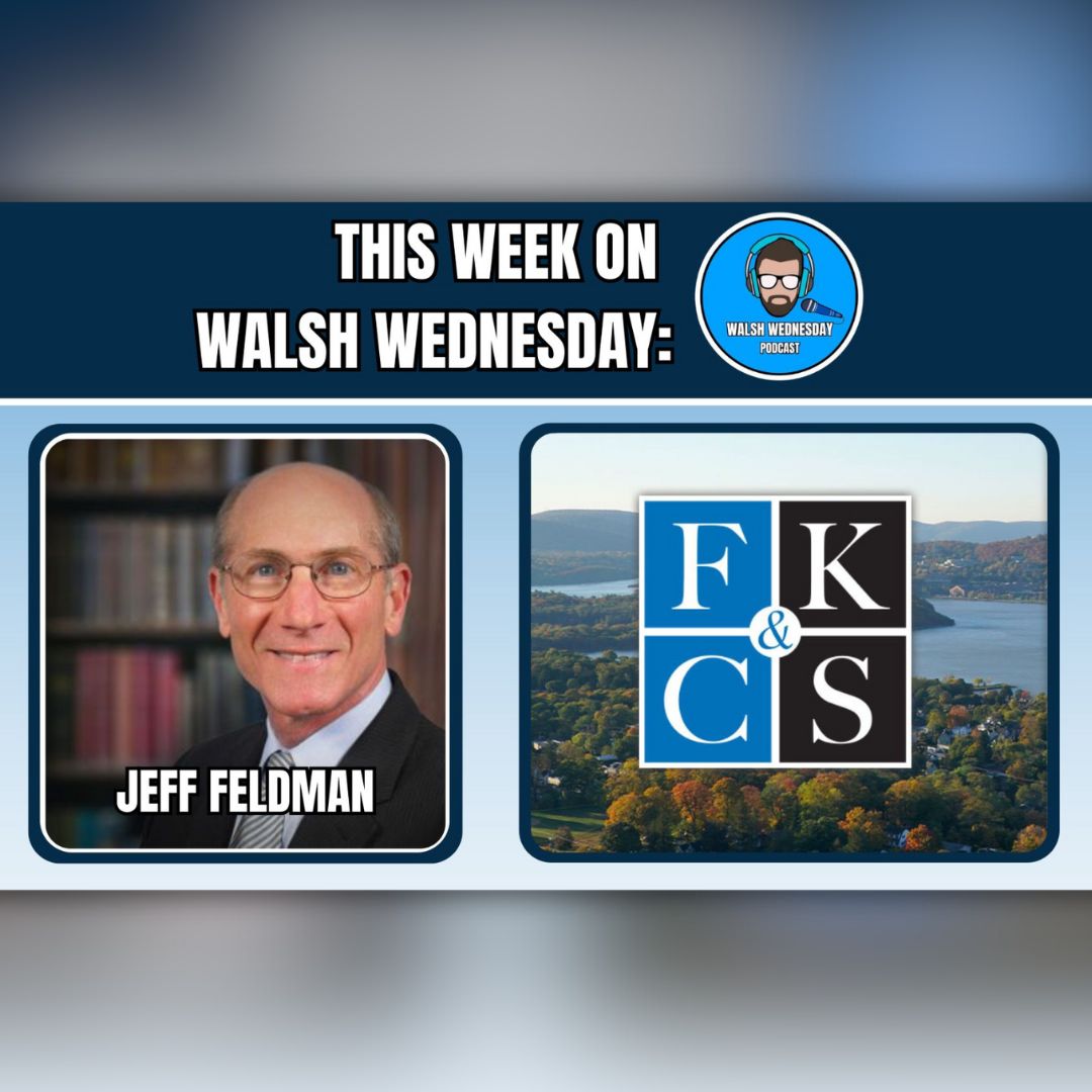 Walsh Wednesday Ep. 34 - Jeff Feldman, FKCS Law